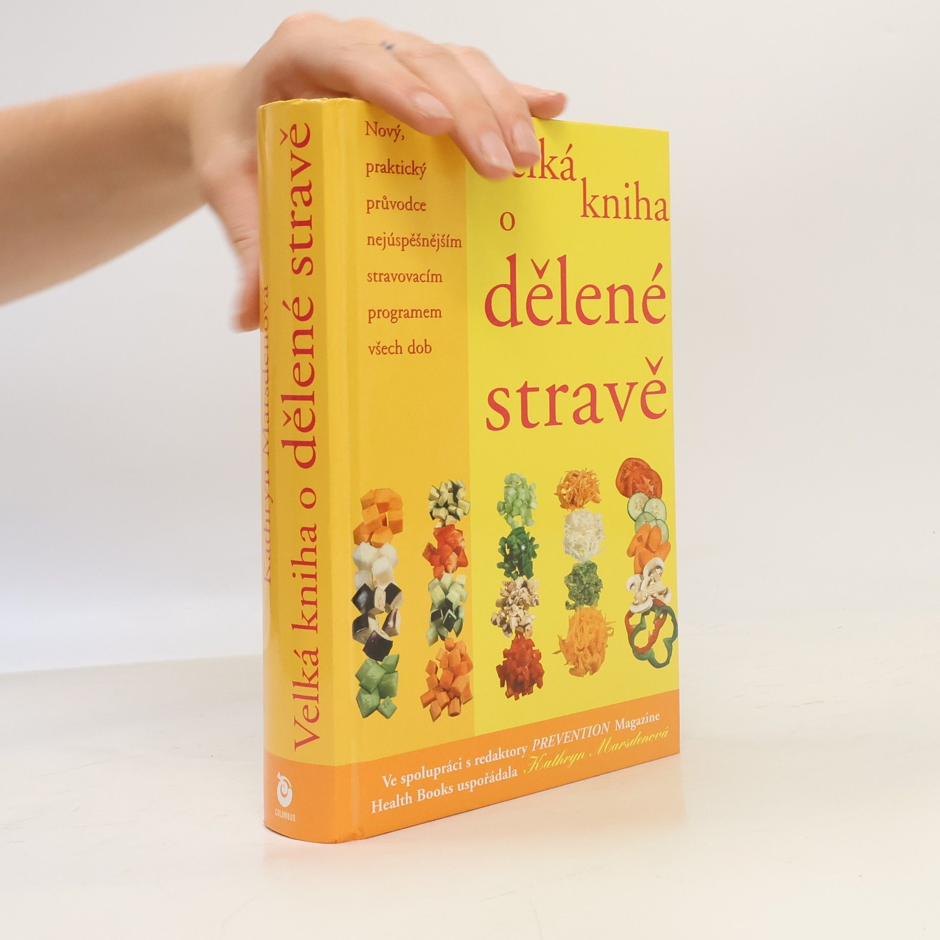 Kathryn Marsden Velká kniha o dělené stravě : nový, praktický průvodce nejúspěšnějším stravovacím programem všech dob