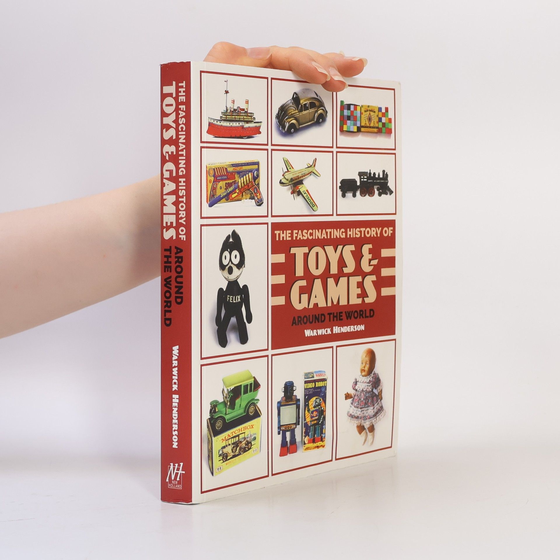 Warwick Henderson The Fascinating History of Toys and Games Around the World