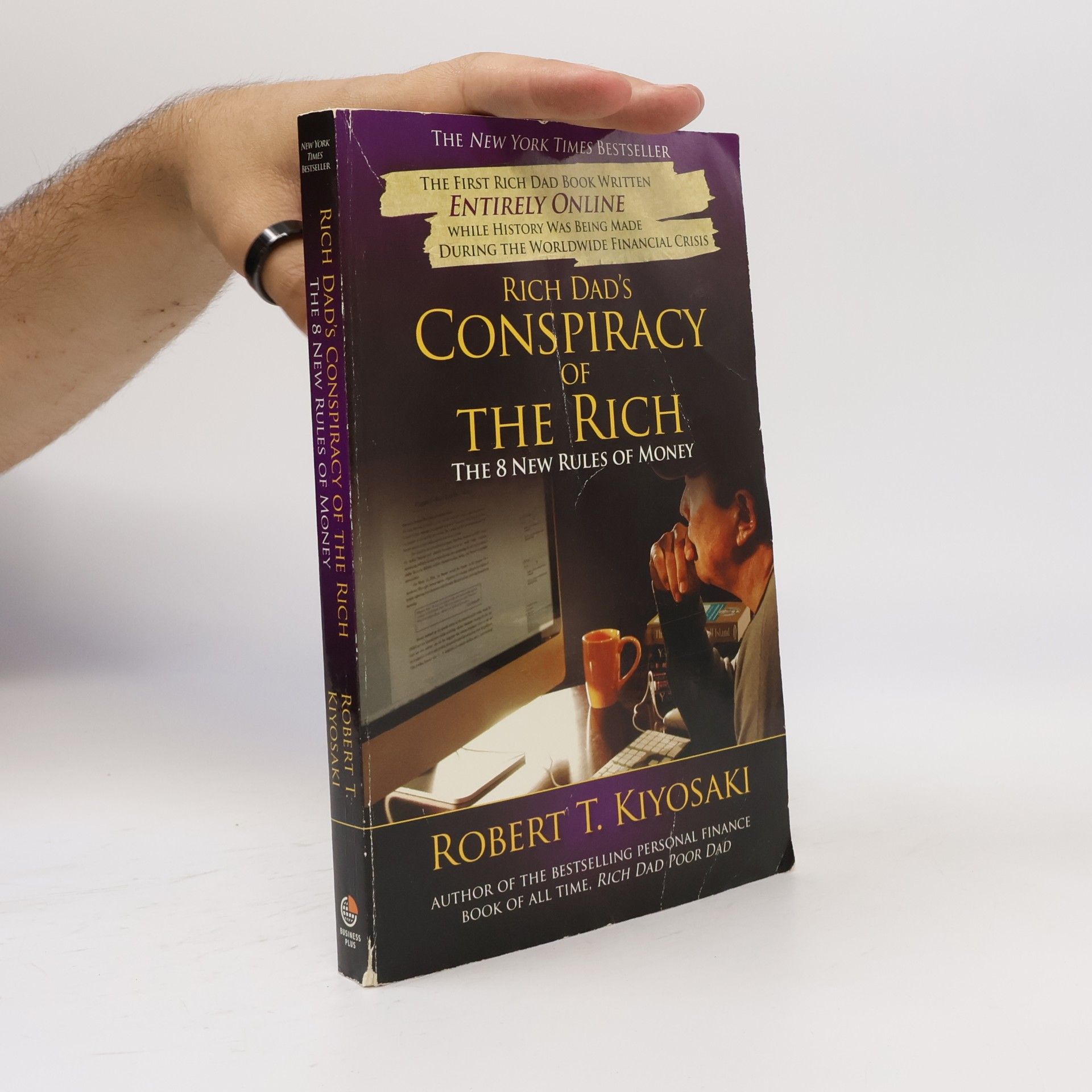 Robert Kiyosaki Rich Dad's Conspiracy of the Rich : The 8 New Rules of Money.