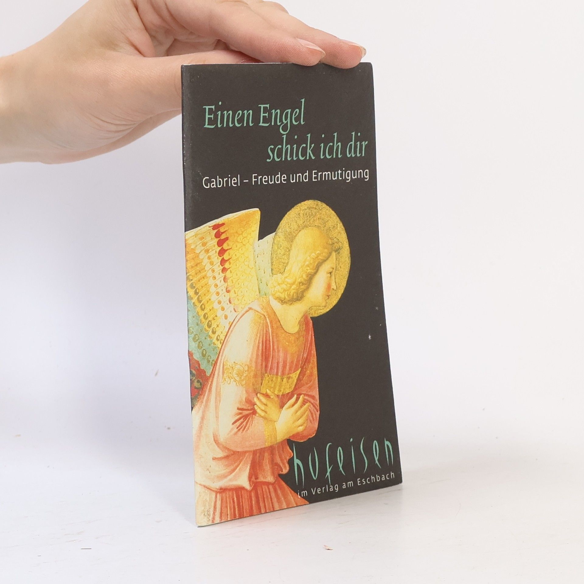 Angelika Kraut Einen Engel schick ich dir - Gabriel, Freude und Ermutigung