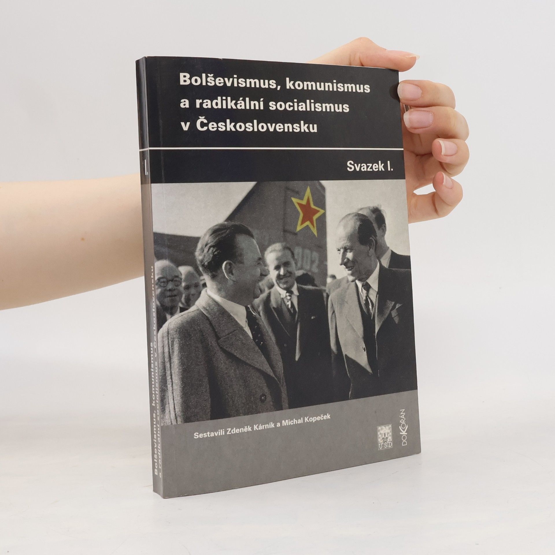 Michal Kopeček Bolševismus, komunismus a radikální socialismus v Československu. Svazek I.