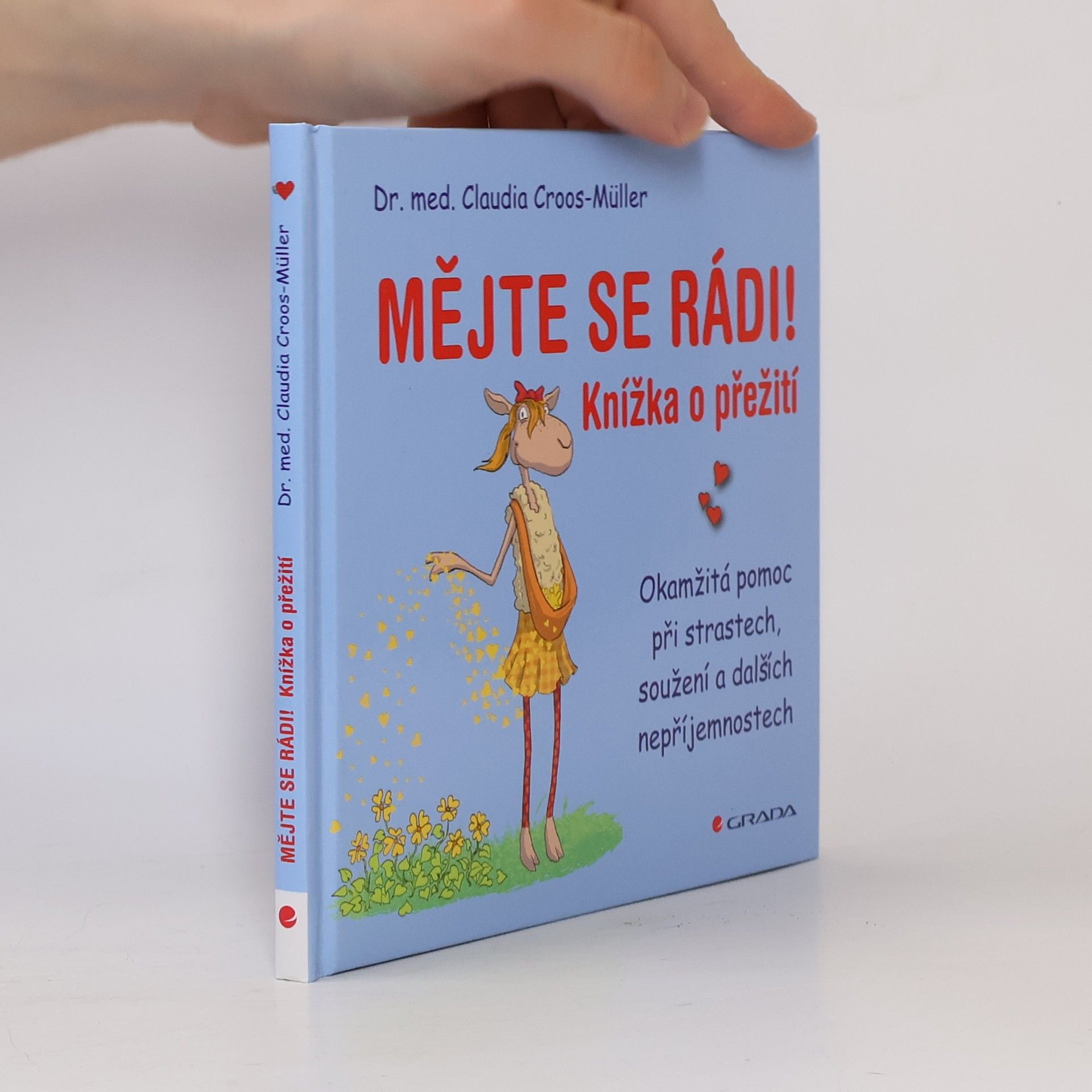 Mějte se rádi! Knížka o přežití. Okamžitá pomoc při strastech, soužení a dalších nepříjemnostech