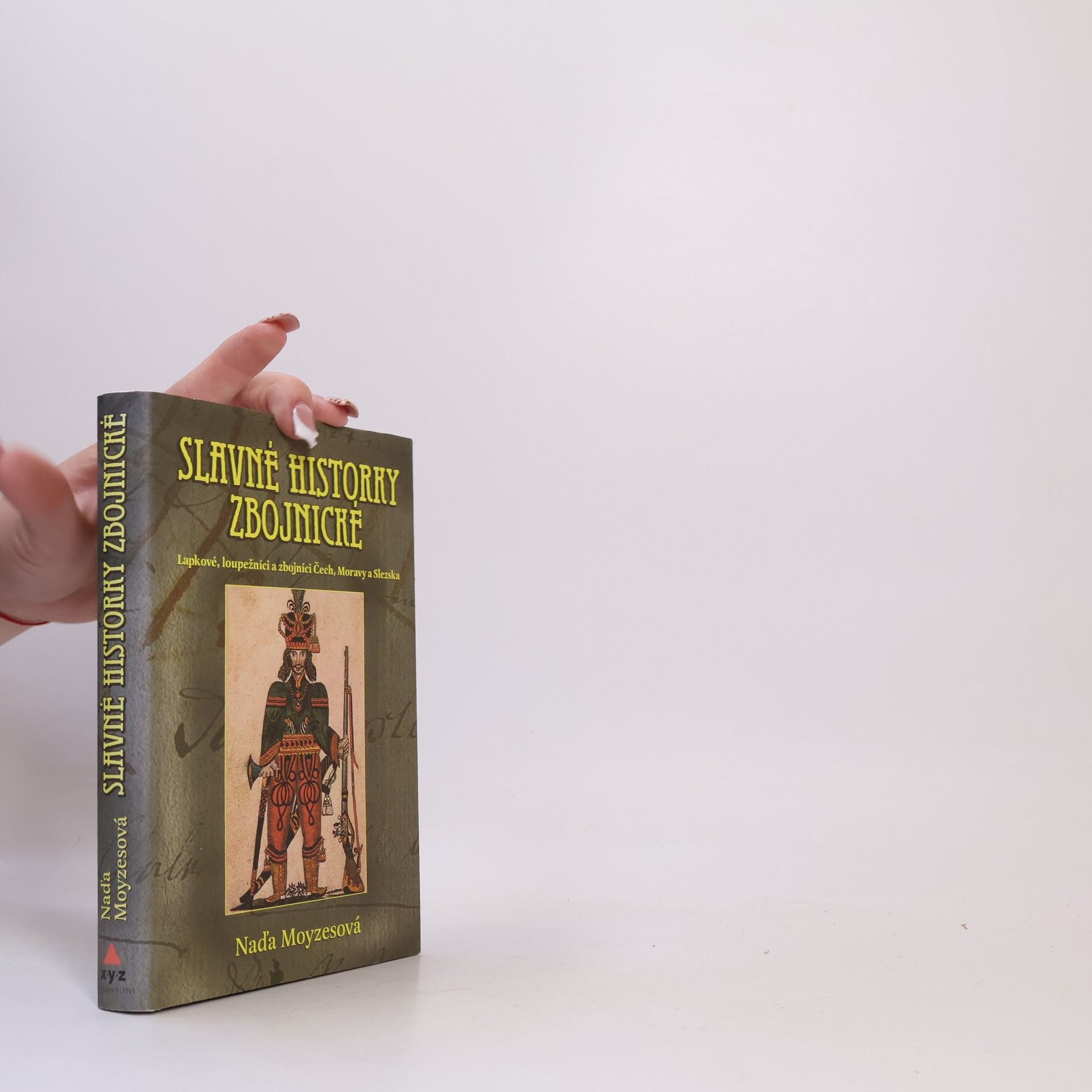 Slavné historky zbojnické : lapkové, loupežníci a zbojníci Čech, Moravy a Slezska