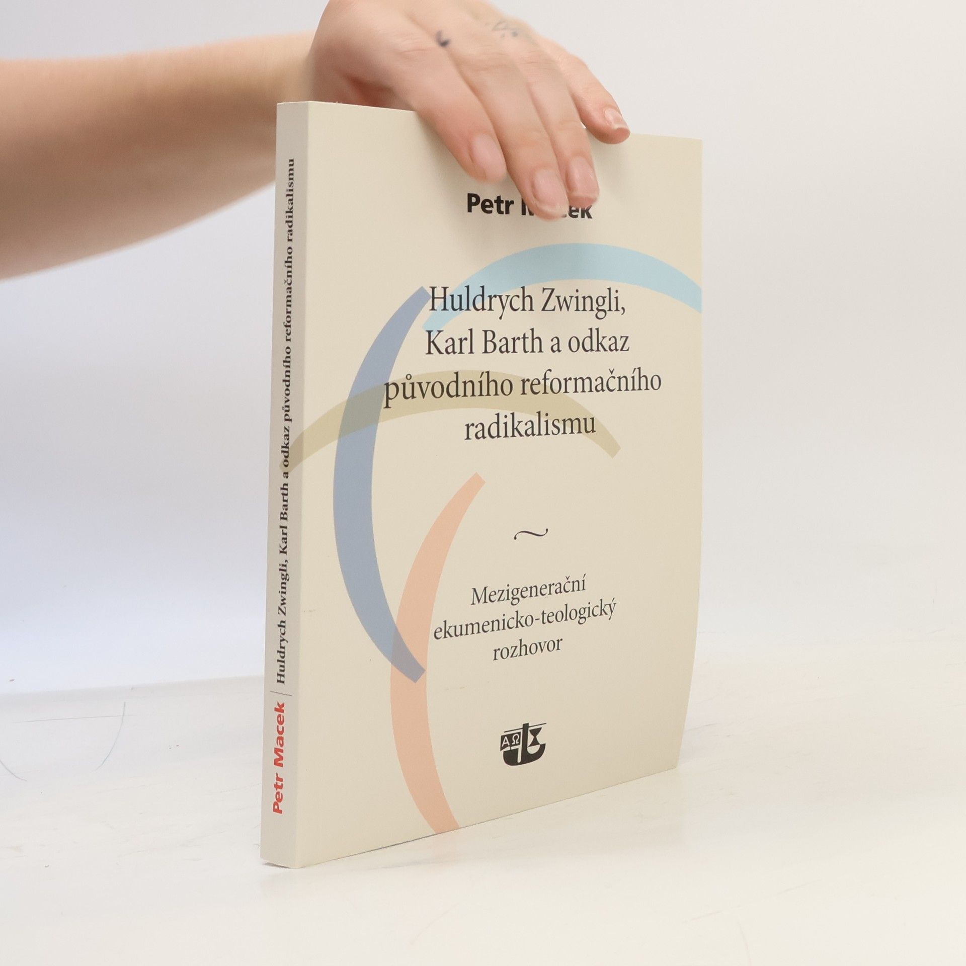 Petr Macek Huldrych Zwingli, Karl Barth a odkaz původního reformačního radikalismu. Mezigenerační ekumenicko-teologický rozhovor