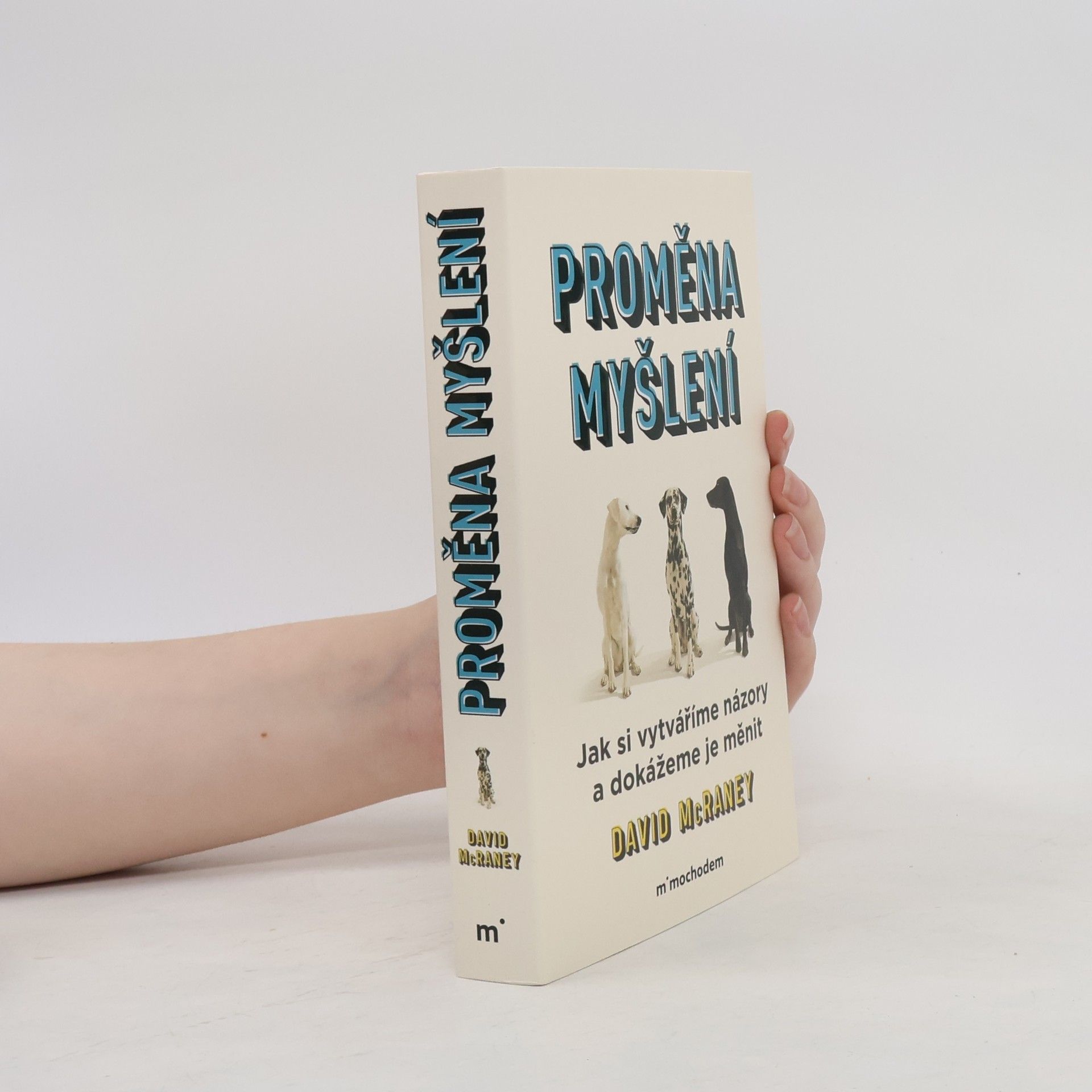 Proměna myšlení - Jak si vytváříme názory a dokážeme je měnit