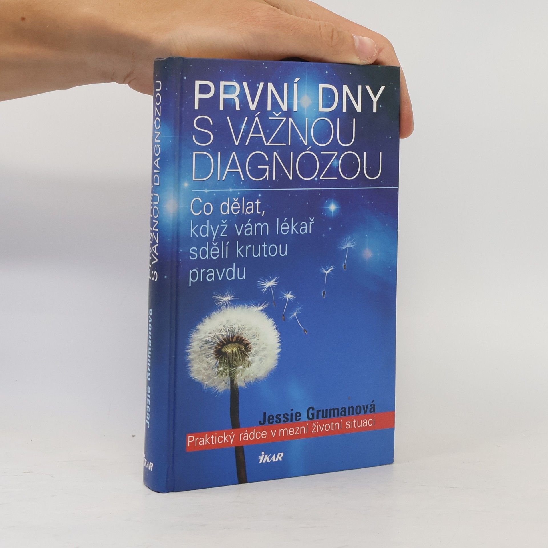 Jessie C. Gruman První dny s vážnou diagnózou. Praktický rádce v mezní životní situaci