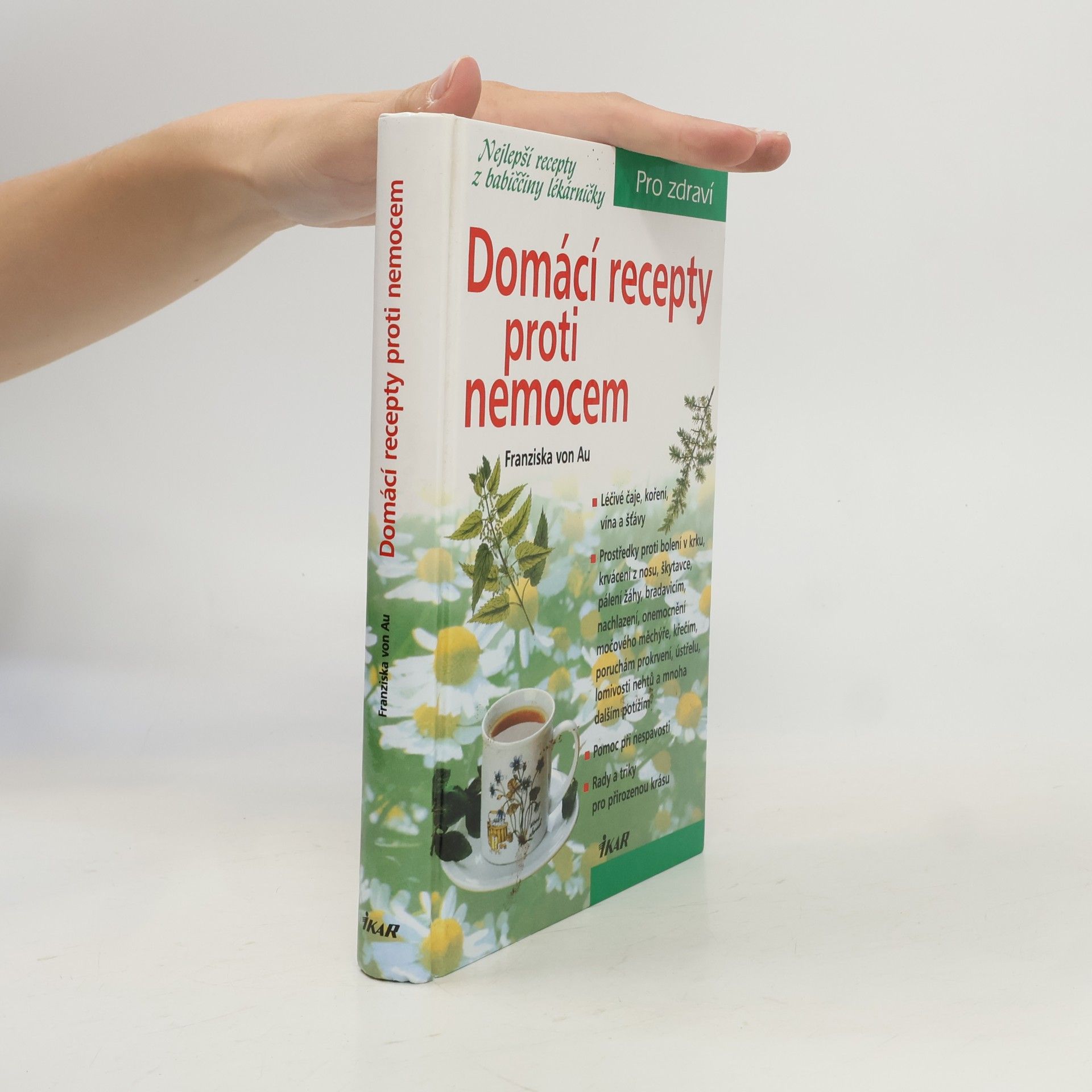Christina Zacker Domácí recepty proti nemocem : nejlepší recepty z babiččiny lékárničky
