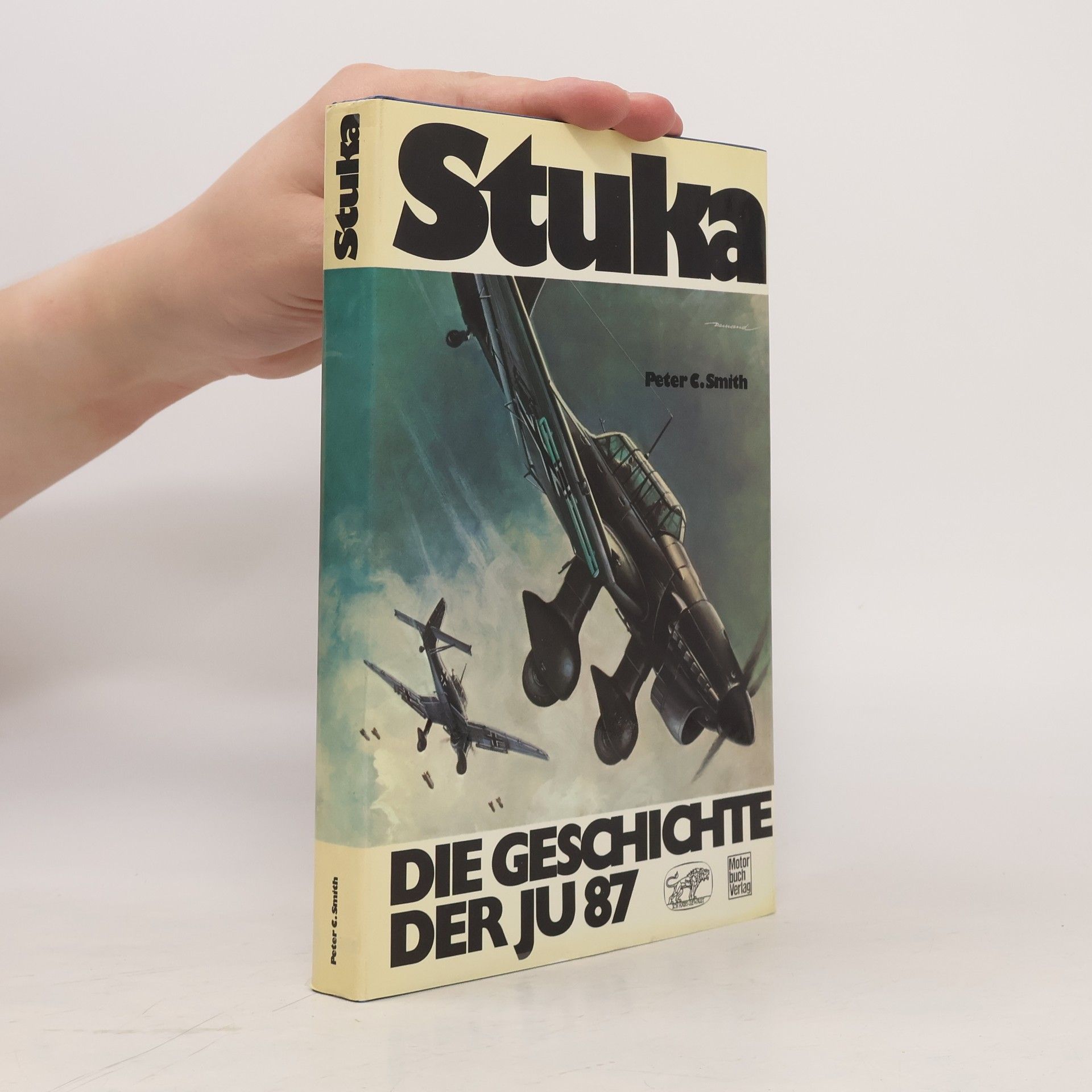Stuka. Die Geschichte der Junkers Ju 87. Technik, Taktik, Einsätze.
