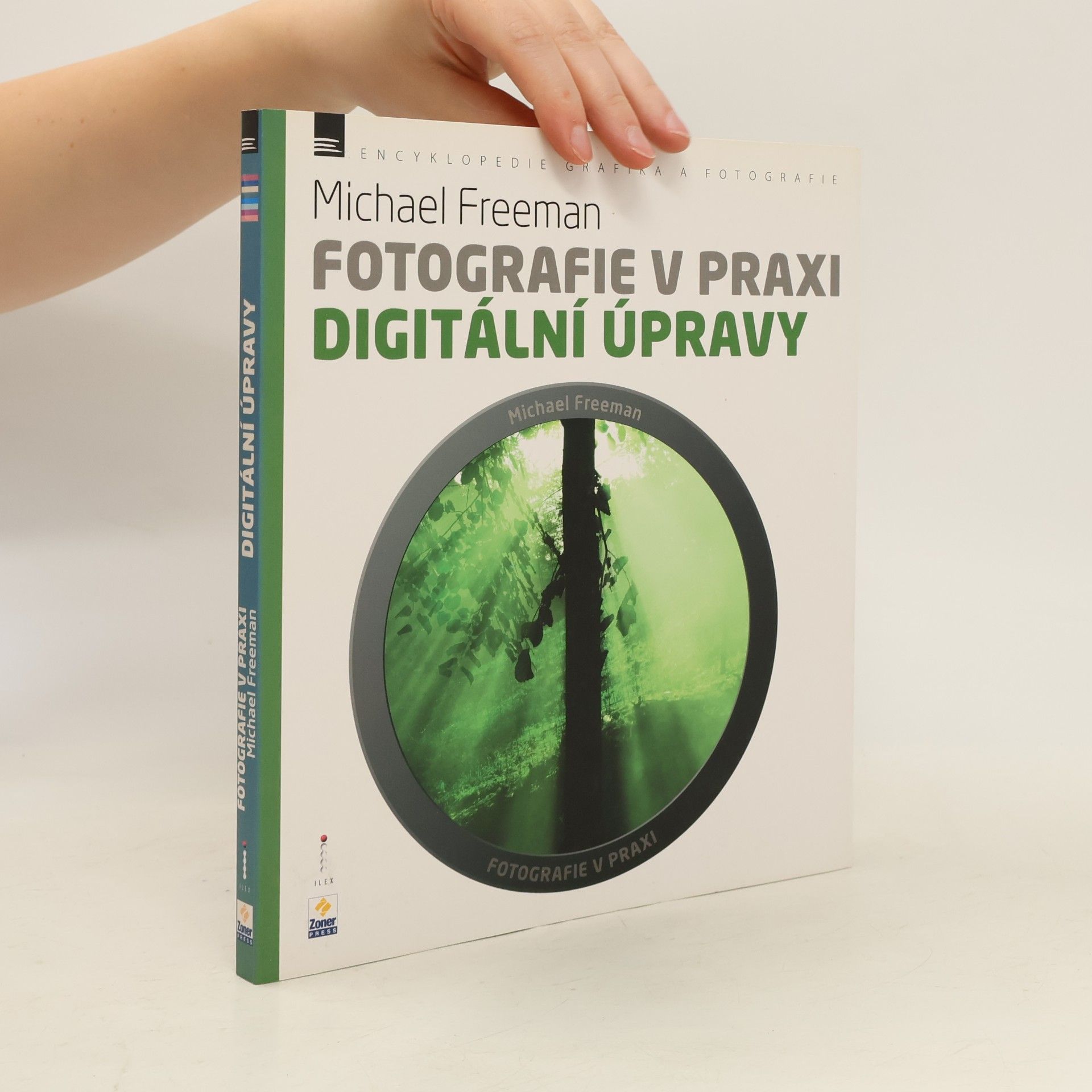 Michael Freeman Fotografie v praxi. Digitální úpravy