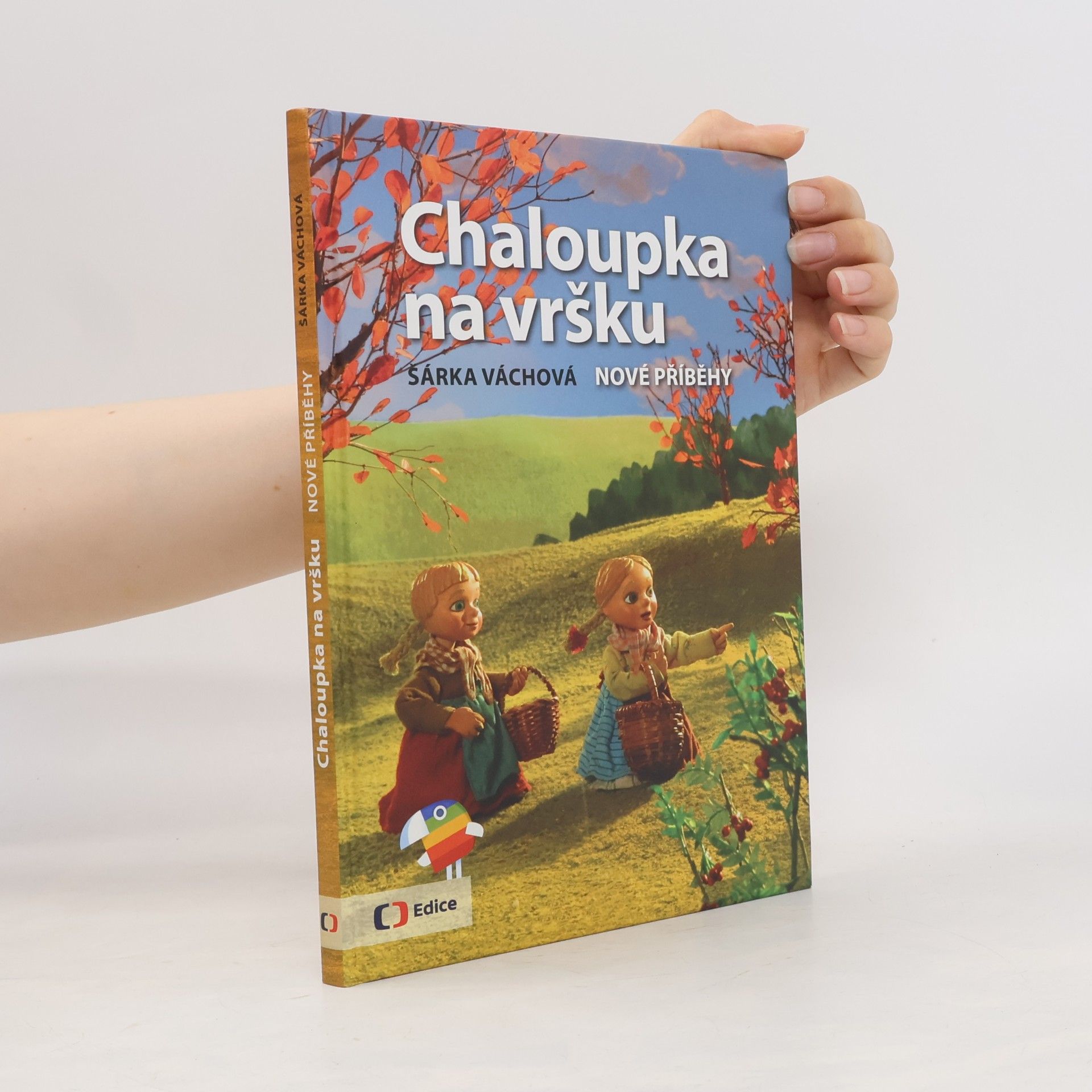 Šárka Váchová Chaloupka na vršku. Nové příběhy