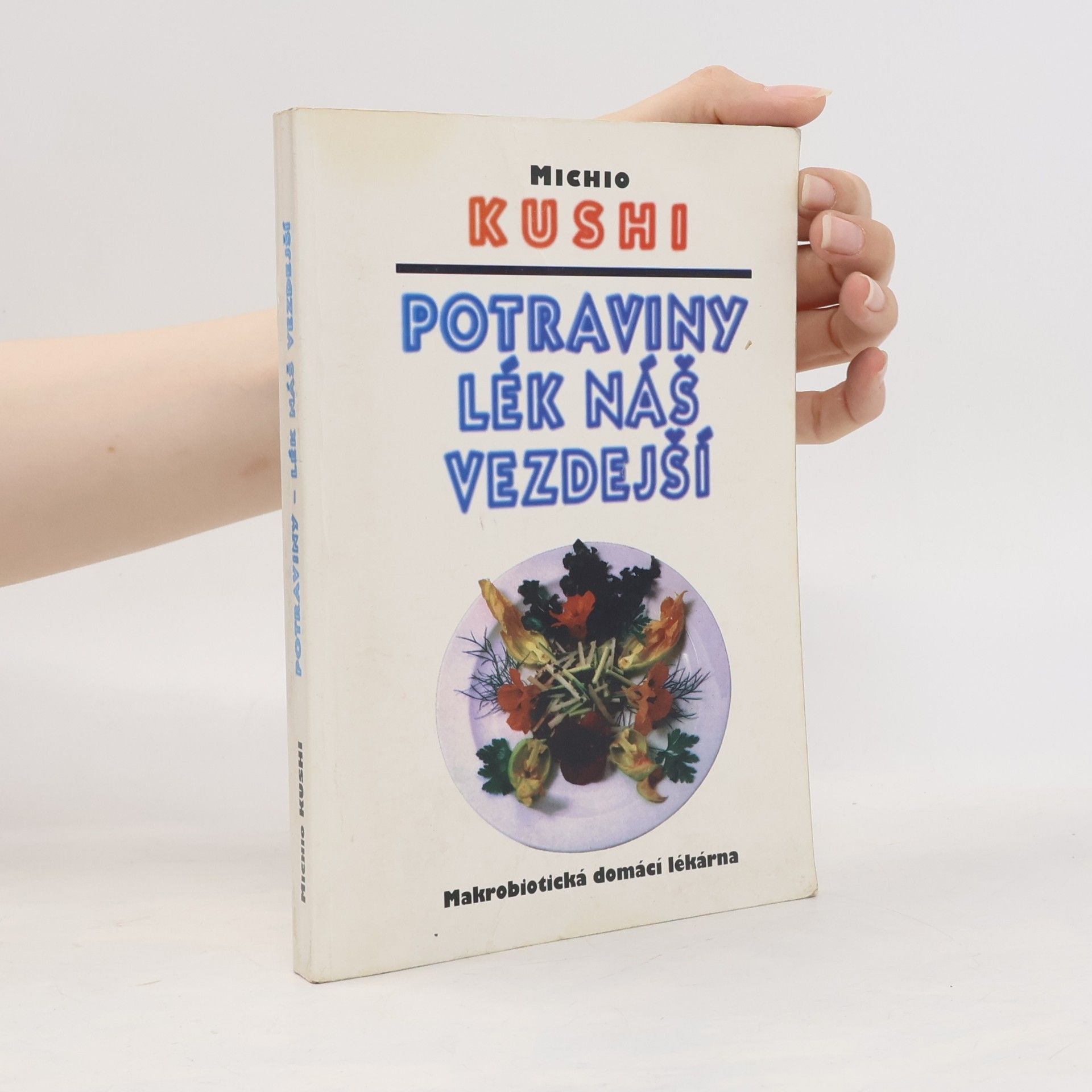 Michio Kushi Potraviny lék náš vezdejší : Makrobiotická domácí lékárna