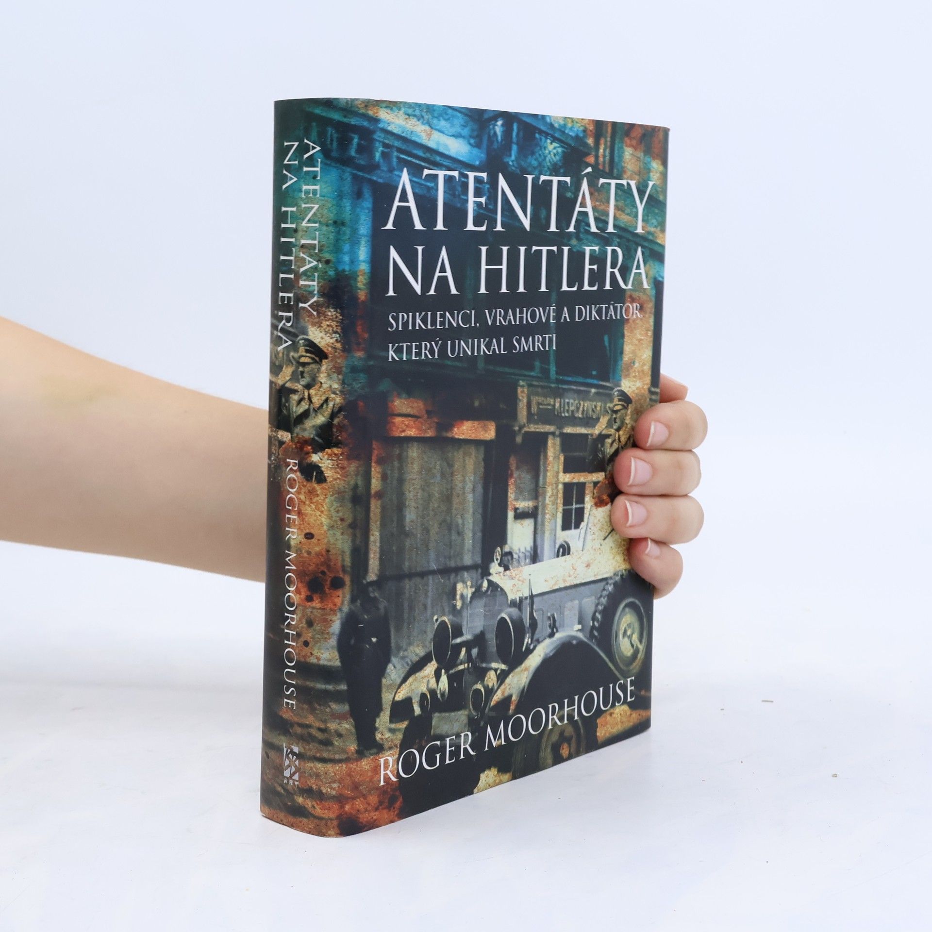 Roger Moorhouse Atentáty na Hitlera