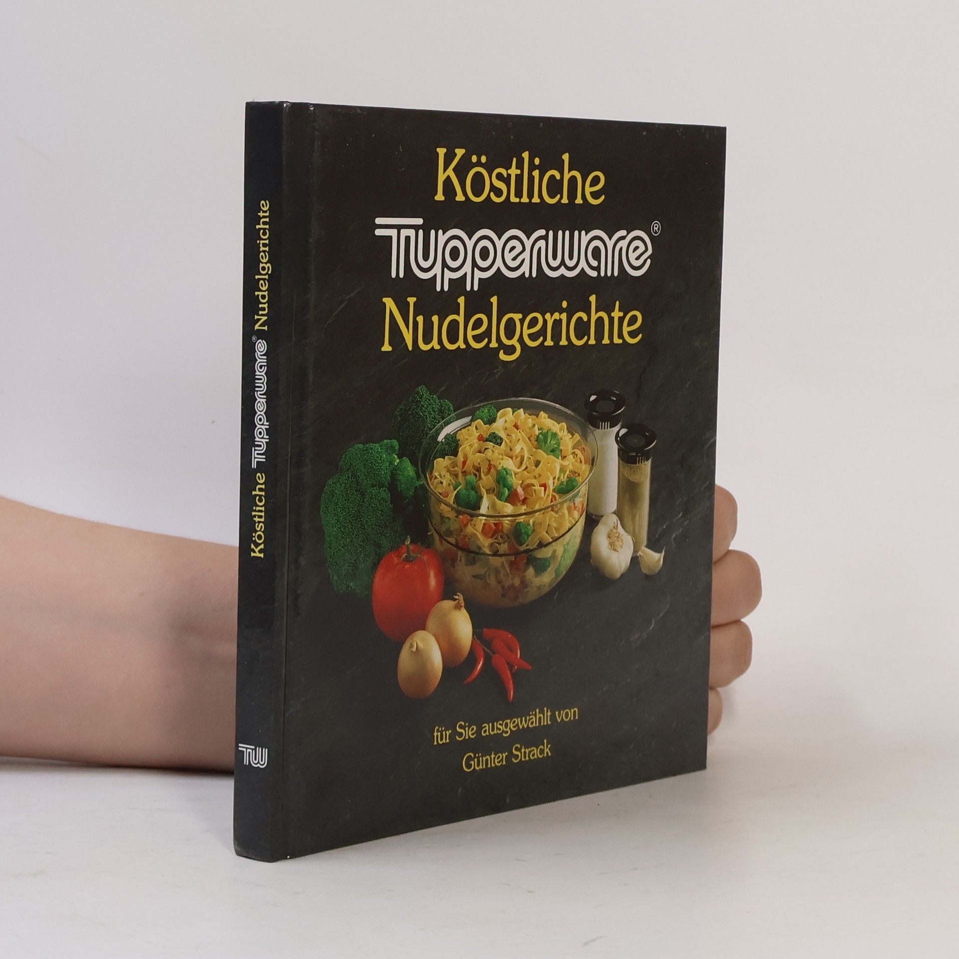 Günter Strack Köstliche Tupperware Nudelgerichte