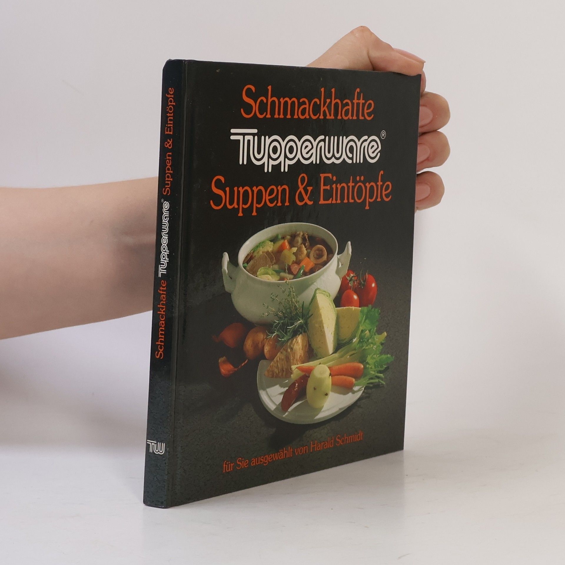 Harald Schmidt Schmackhafte Tupperware. Suppen & Eintöpfe
