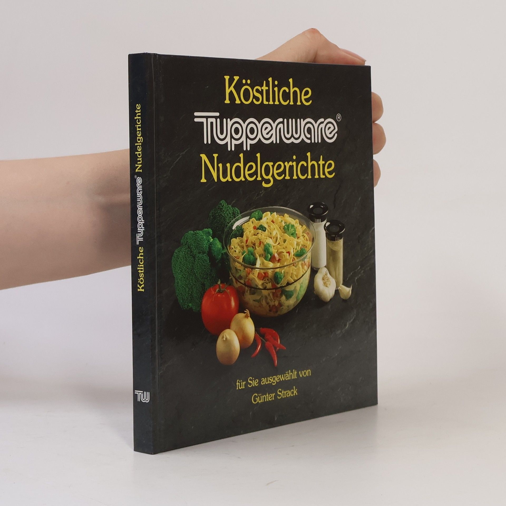 Günter Strack Köstliche Tupperware Nudelgerichte