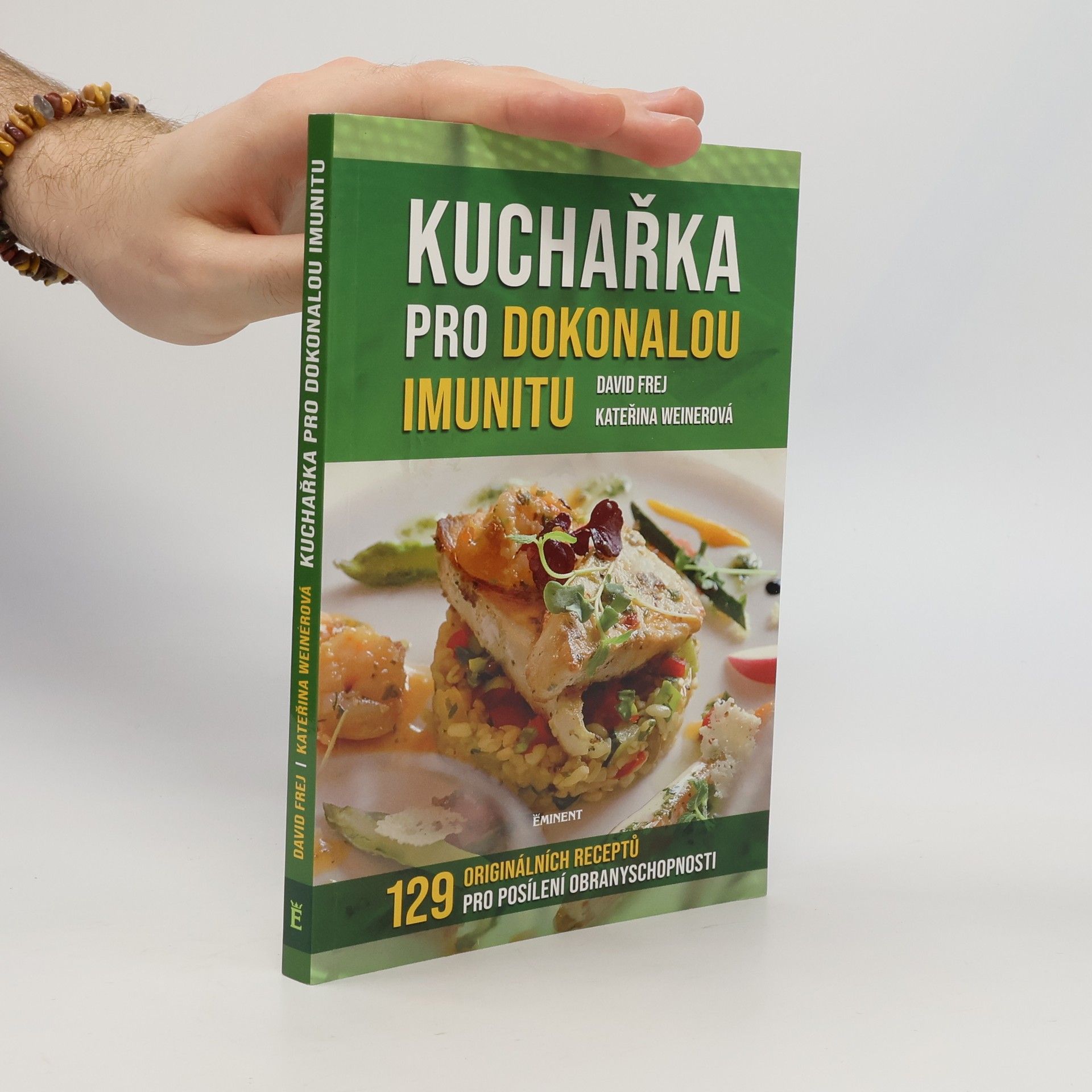 Kateřina Weinerová Kuchařka pro dokonalou imunitu : mikronutrienty, antioxidanty, probiotika : 129 originálních receptů pro posílení obranyschopnosti