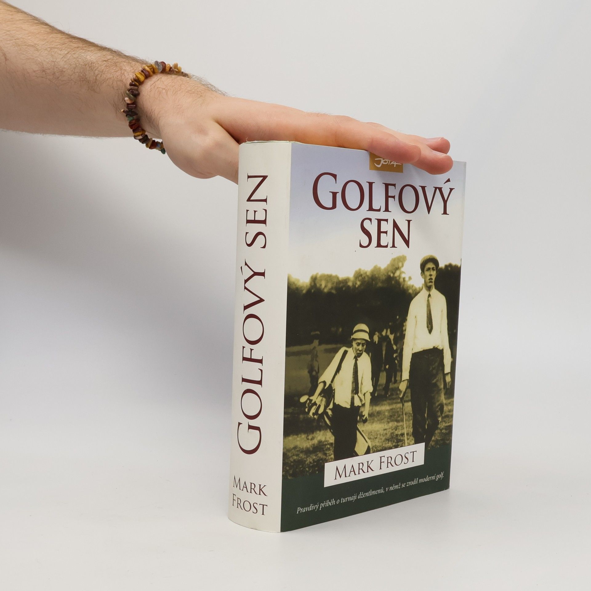 Mark Frost Golfový sen : nejlepší hra všech dob : Harry Vardon, Francis Ouimet a zrod moderního golfu