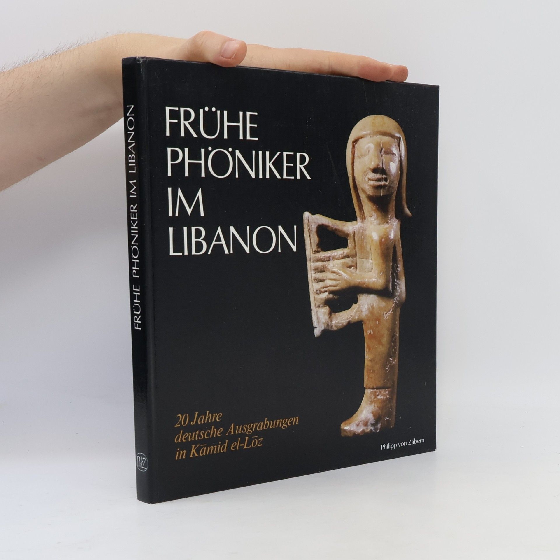Rolf Hachmann Frühe Phöniker im Libanon: 20 Jahre deutsche Ausgrabungen in Kāmid el-Lōz