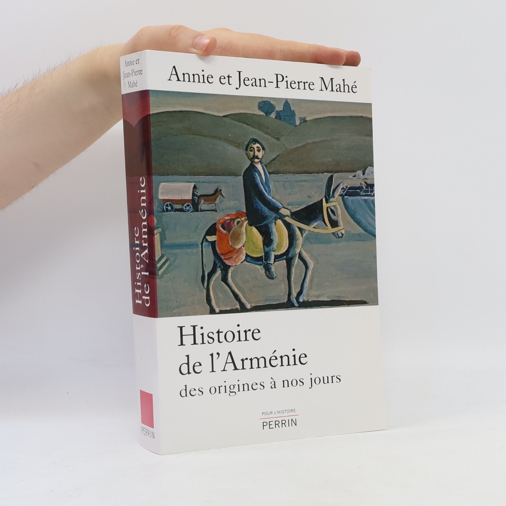Annie Mahé Histoire de l'Arménie, des origines à nos jours