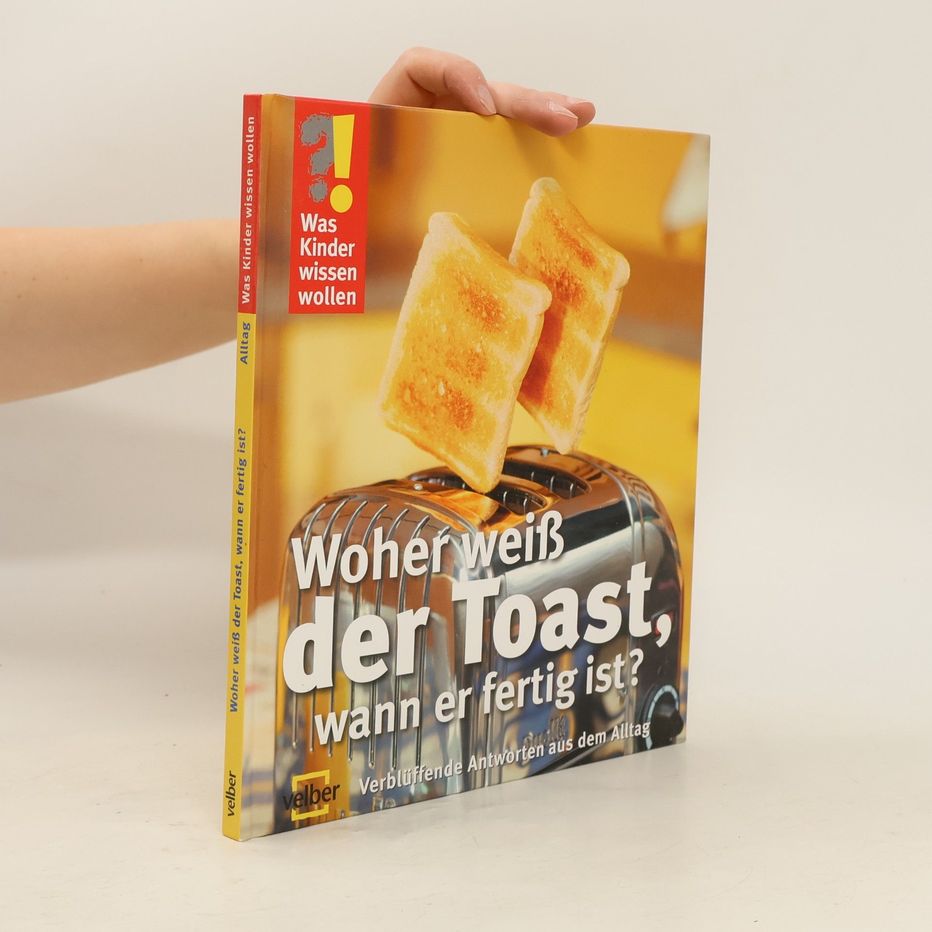 Autorenkollektiv Woher weiß der Toast, wann er fertig ist?