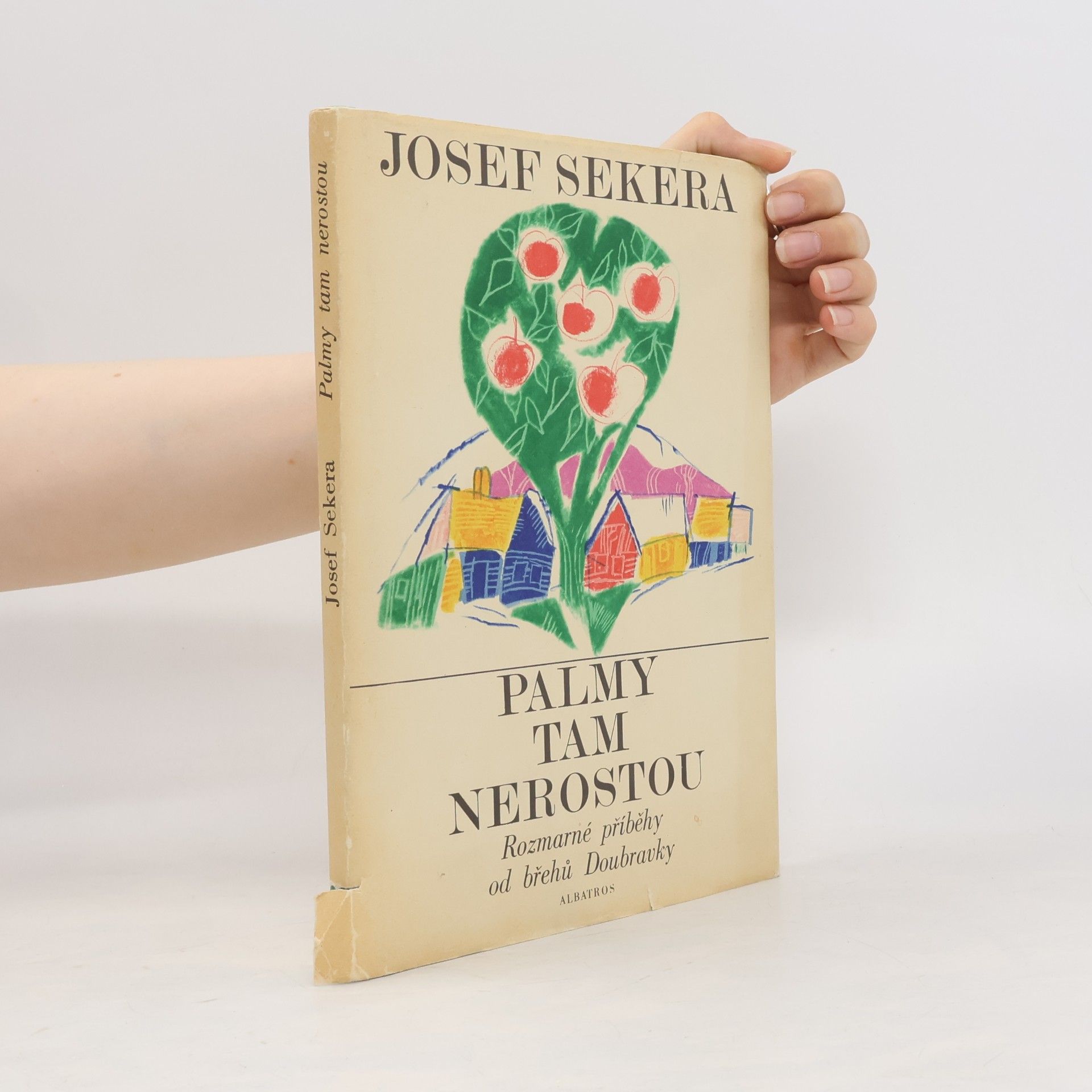 Josef Sekera Palmy tam nerostou. Rozmarné příběhy od břehů Doubravky