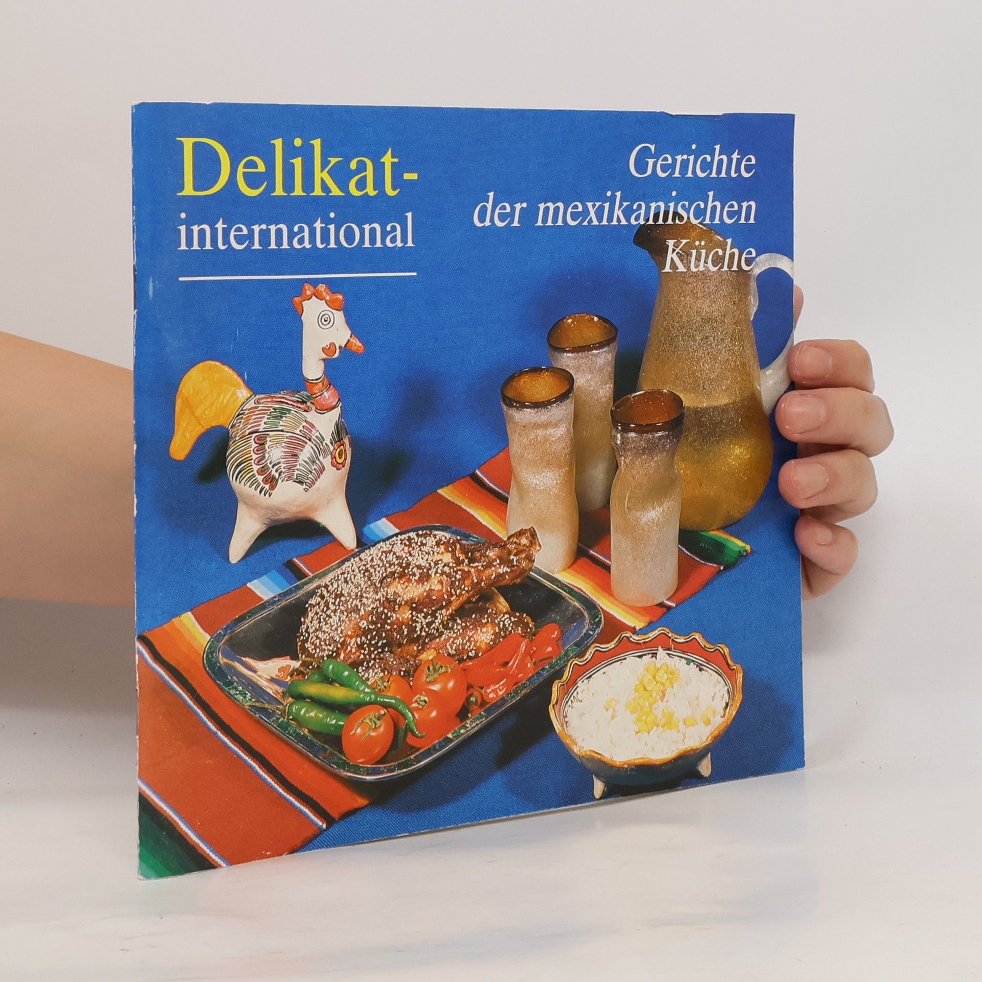 Autorenkollektiv Delikat-international : Gerichte der mexikanischen Küche