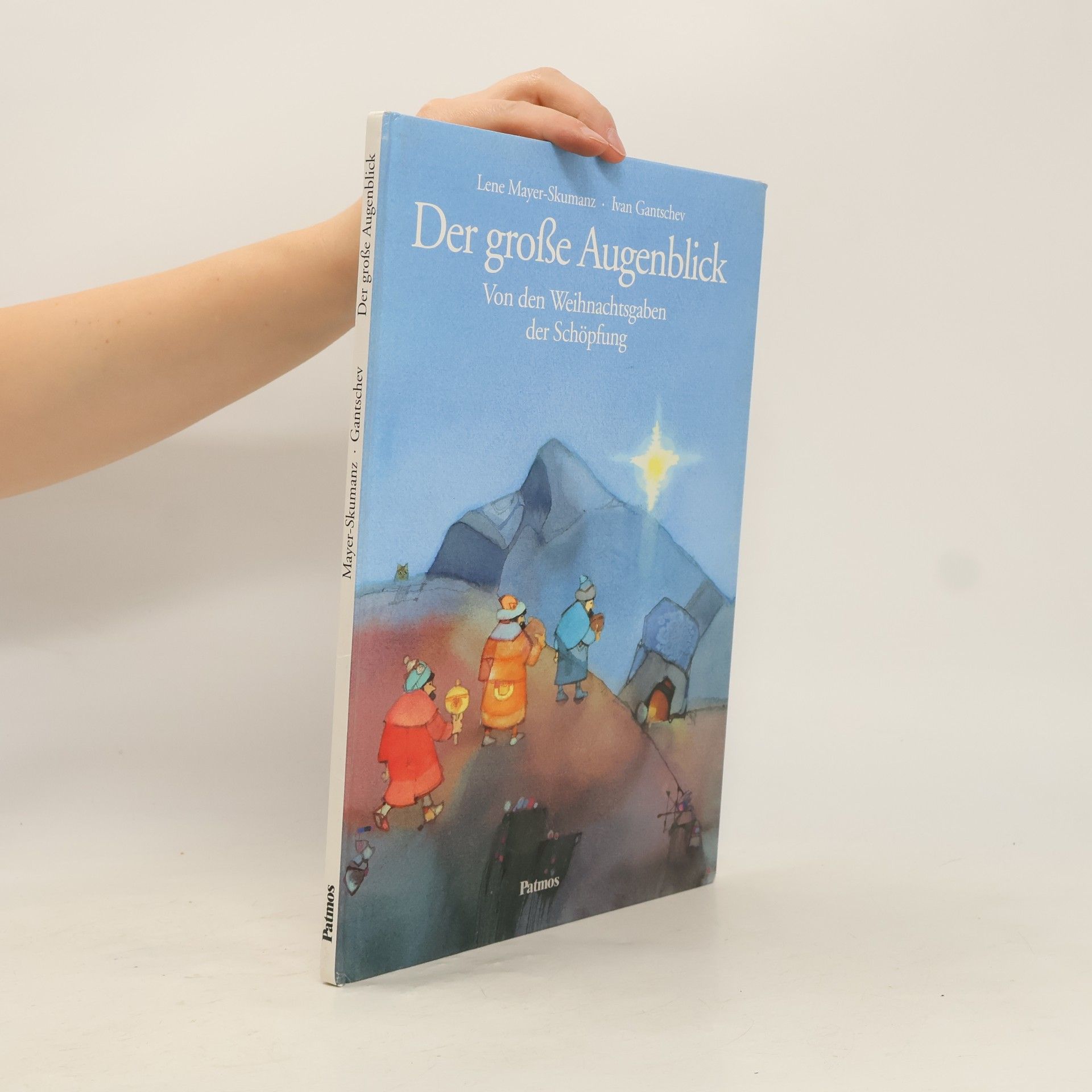 Lene Mayer-Skumanz Der große Augenblick. Von den Weihnachtsgaben der Schöpfung