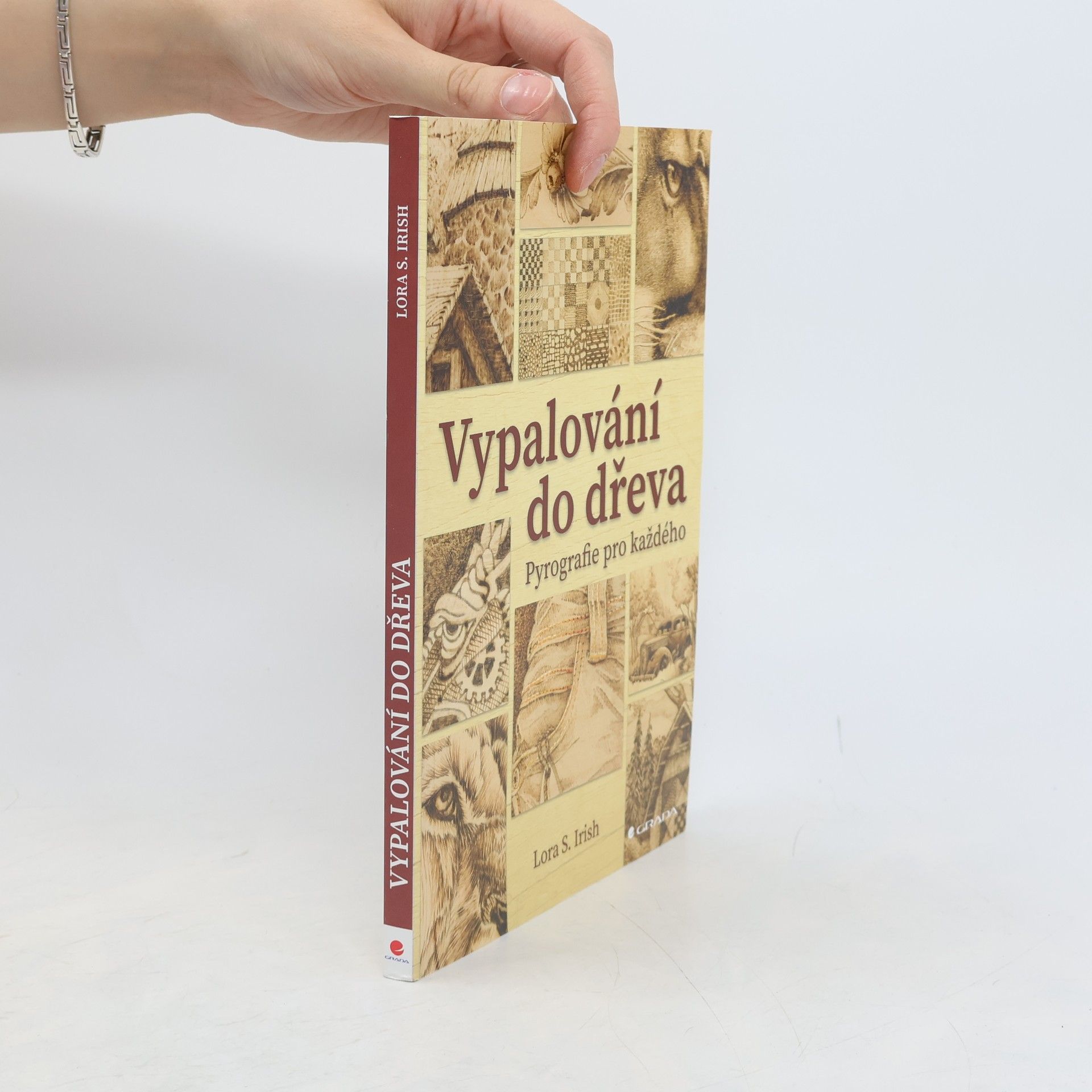 Lora S. Irish Vypalování do dřeva : pyrografie pro každého