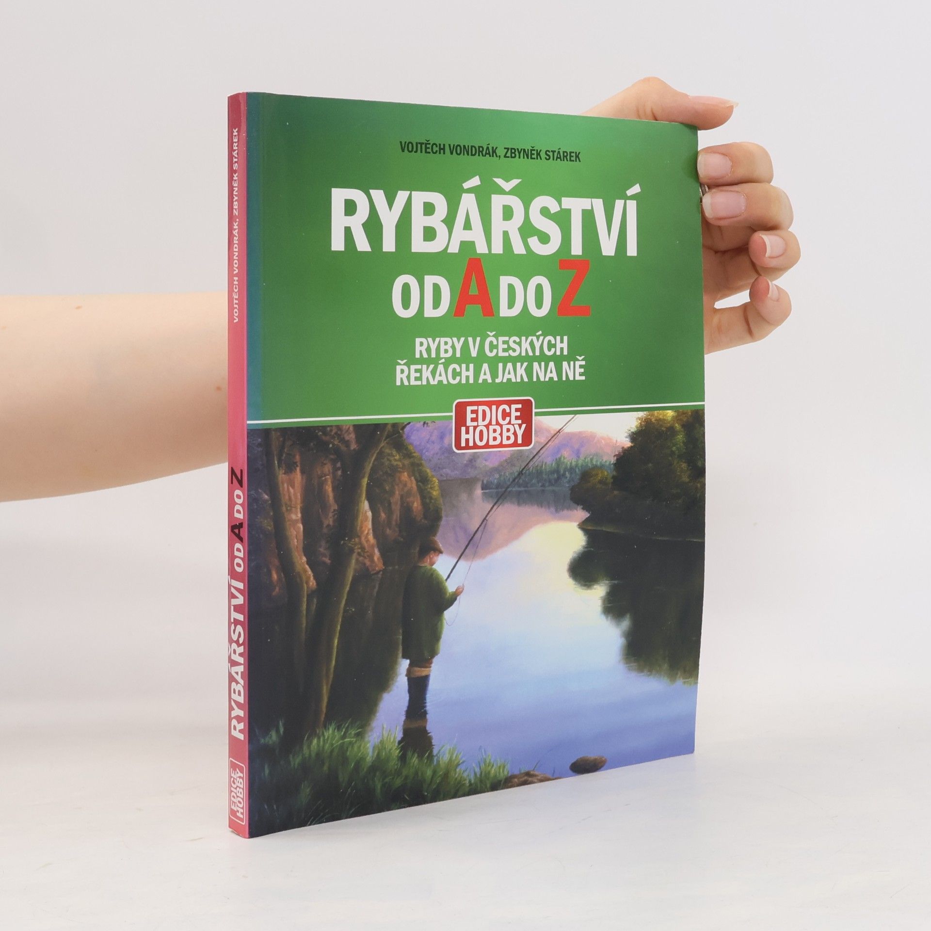 Vojtěch Vondrák Rybářství od A do Z. Ryby v českých řekách a jak na ně