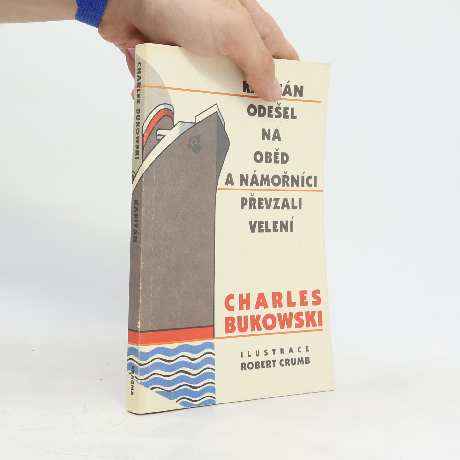 Charles Bukowski Kapitán odešel na oběd a námořníci převzali velení