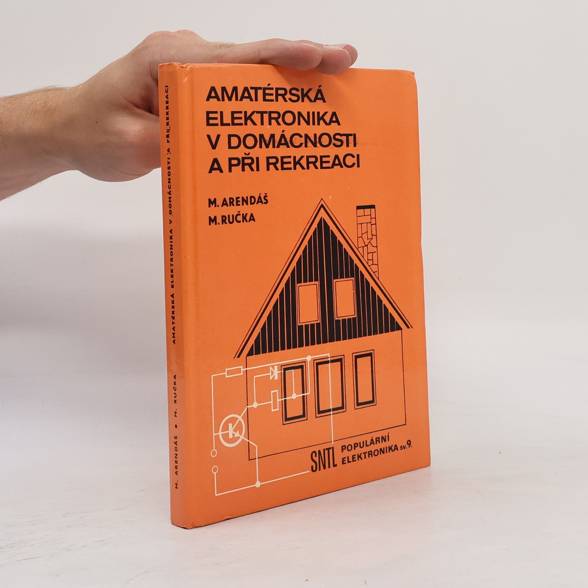 Miroslav Arendáš Amatérská elektronika v domácnosti a při rekreaci