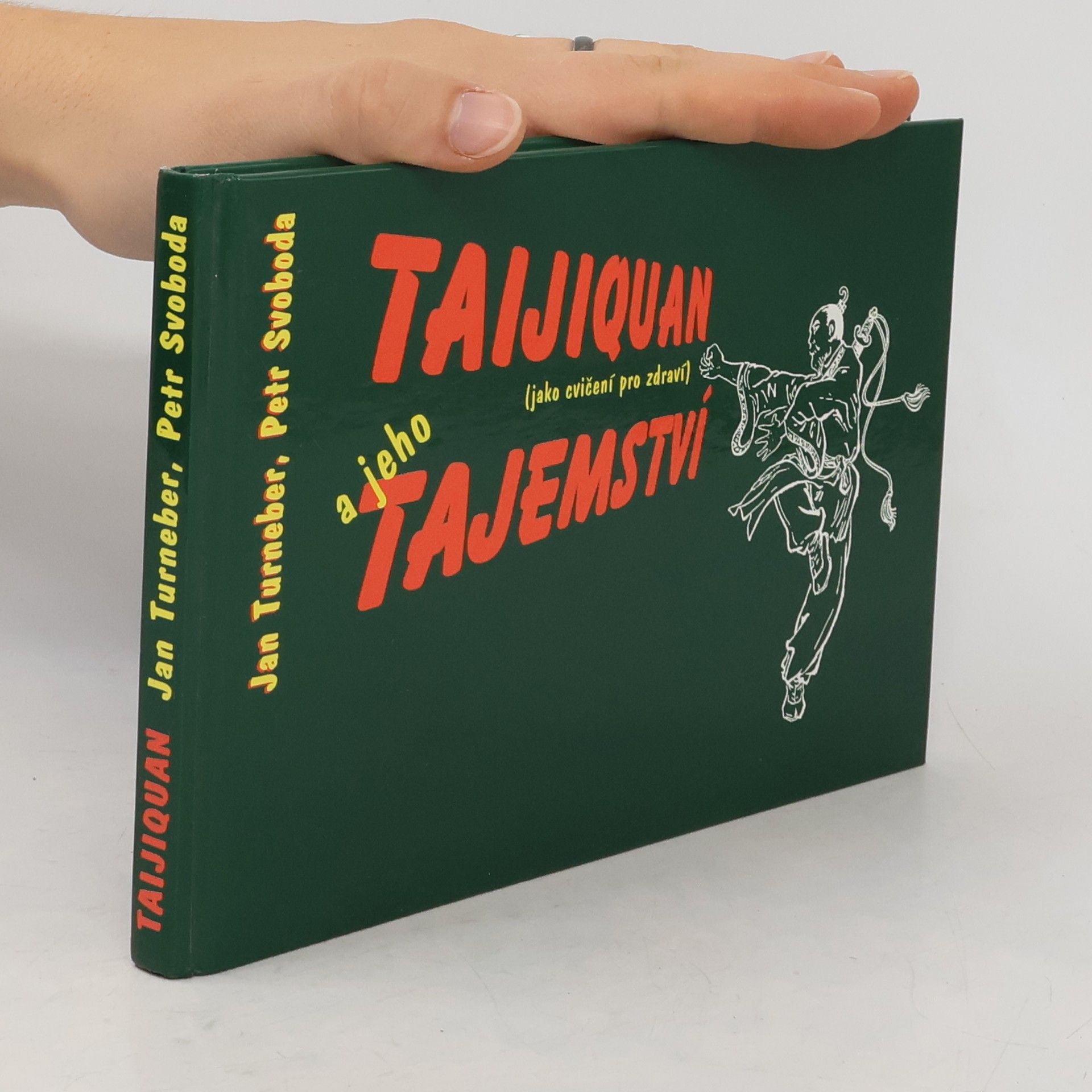 Jan Turneber Taijiquan a jeho tajemství: jako cvičení pro zdraví