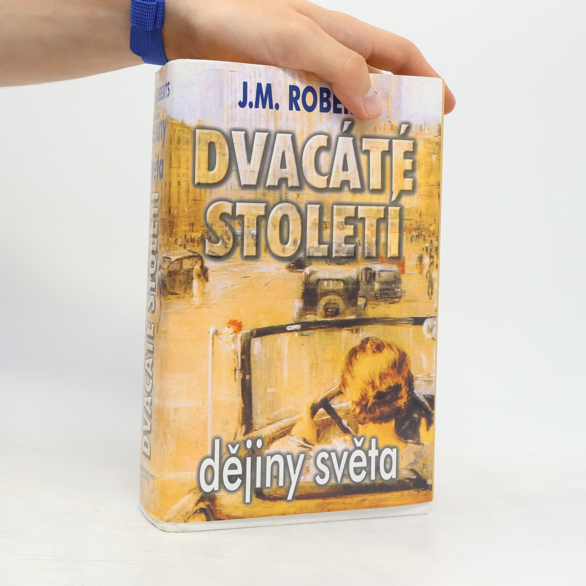 J. M. Roberts Dvacáté století. Dějiny světa od roku 1901 do současnosti