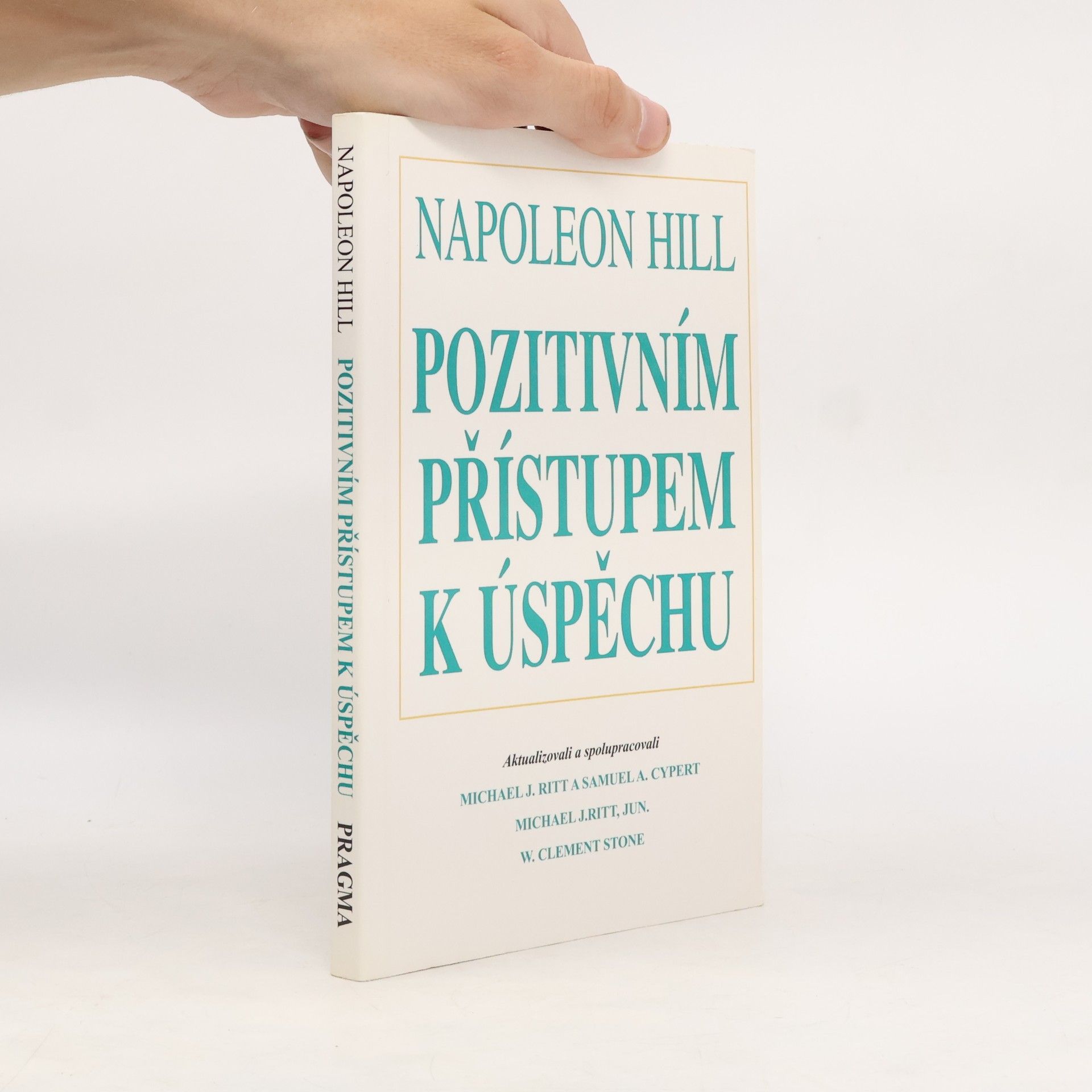 Napoleon Hill Pozitivním přístupem k úspěchu
