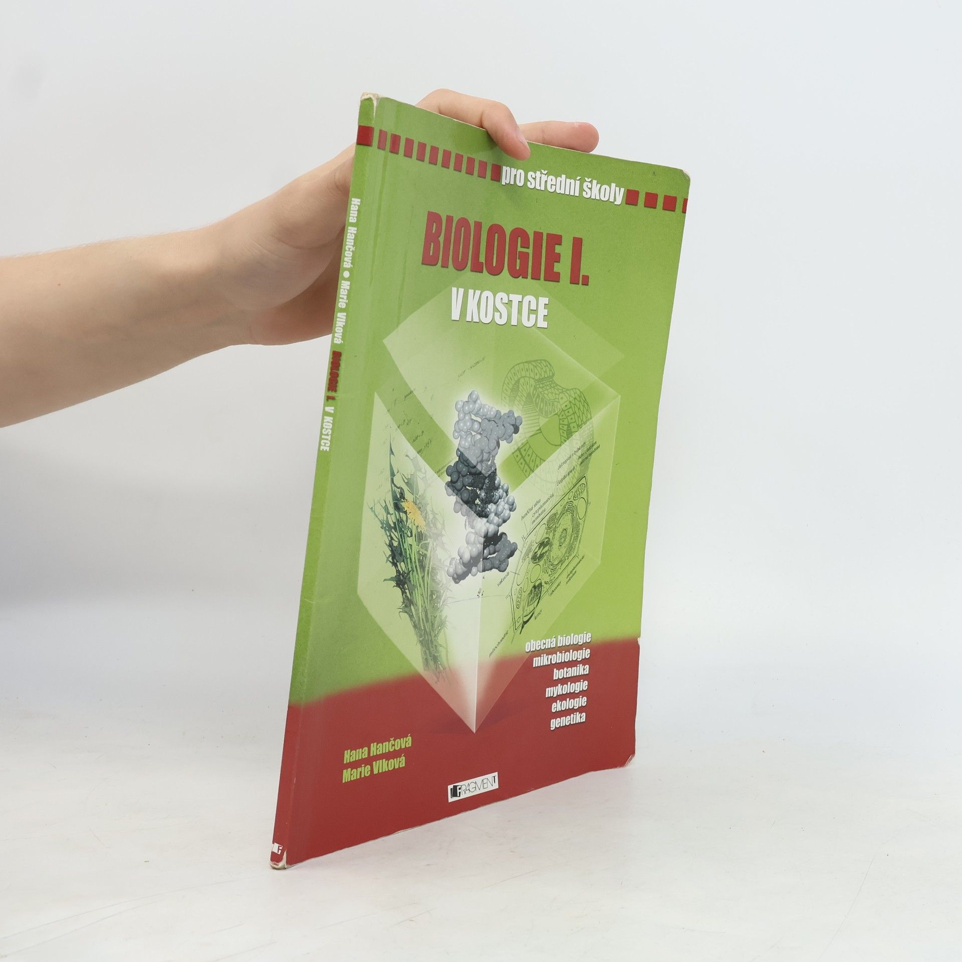 Hana Hančová Biologie I. v kostce : [obecná biologie, mikrobiologie, botanika, mykologie, ekologie, genetika] : pro střední školy