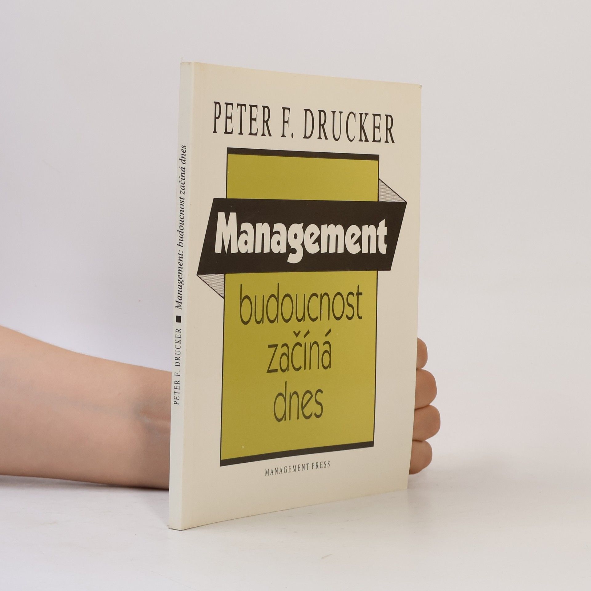 Peter Drucker Management: Budoucnost začíná dnes