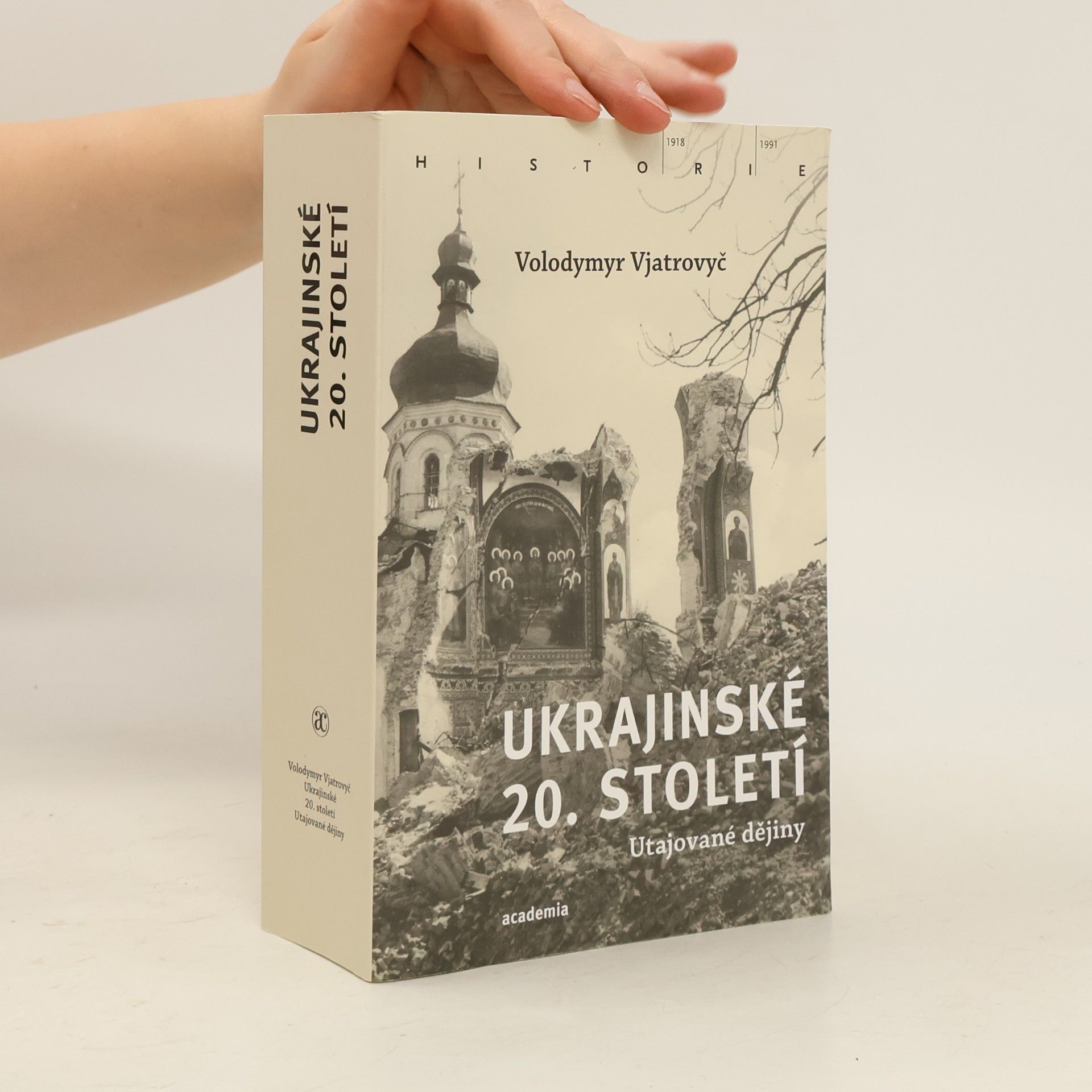 Volodymyr Viatrovych Ukrajinské 20. století : utajované dějiny