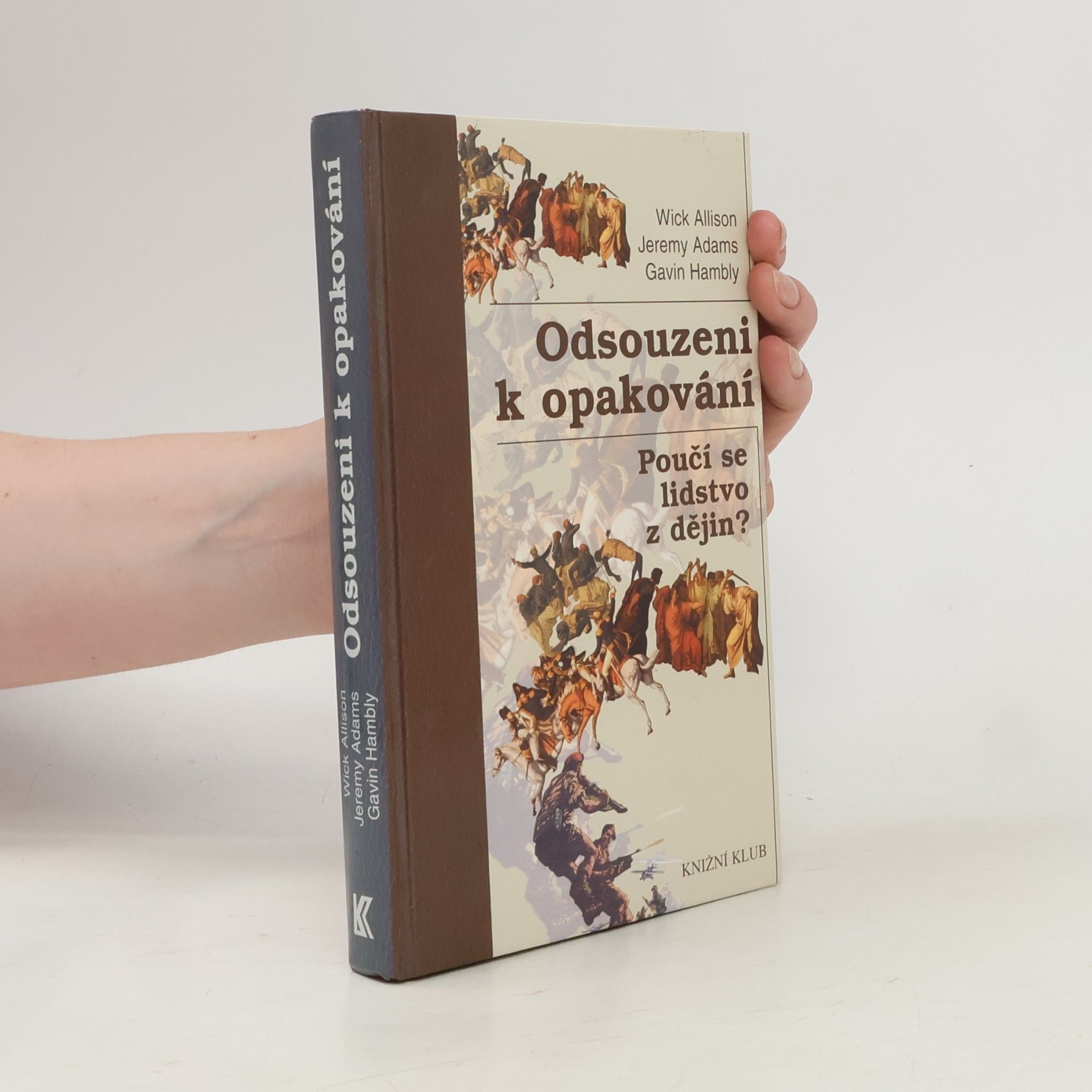 Wick Allison Odsouzeni k opakování : poučí se lidstvo z dějin?