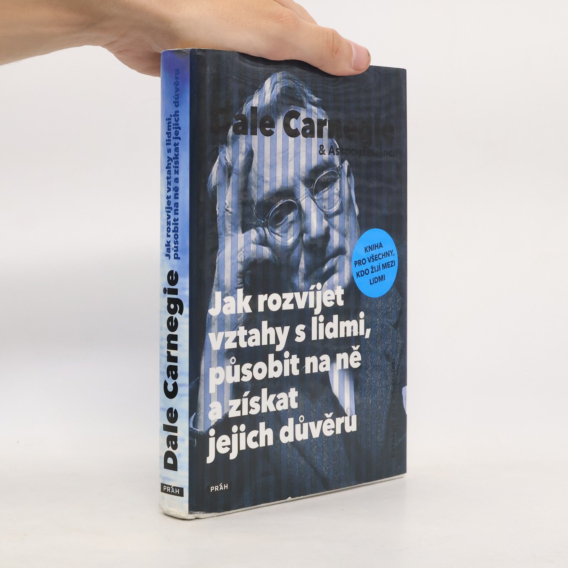 Dale Carnegie Jak rozvíjet vztahy s lidmi, působit na ně a získat jejich důvěru