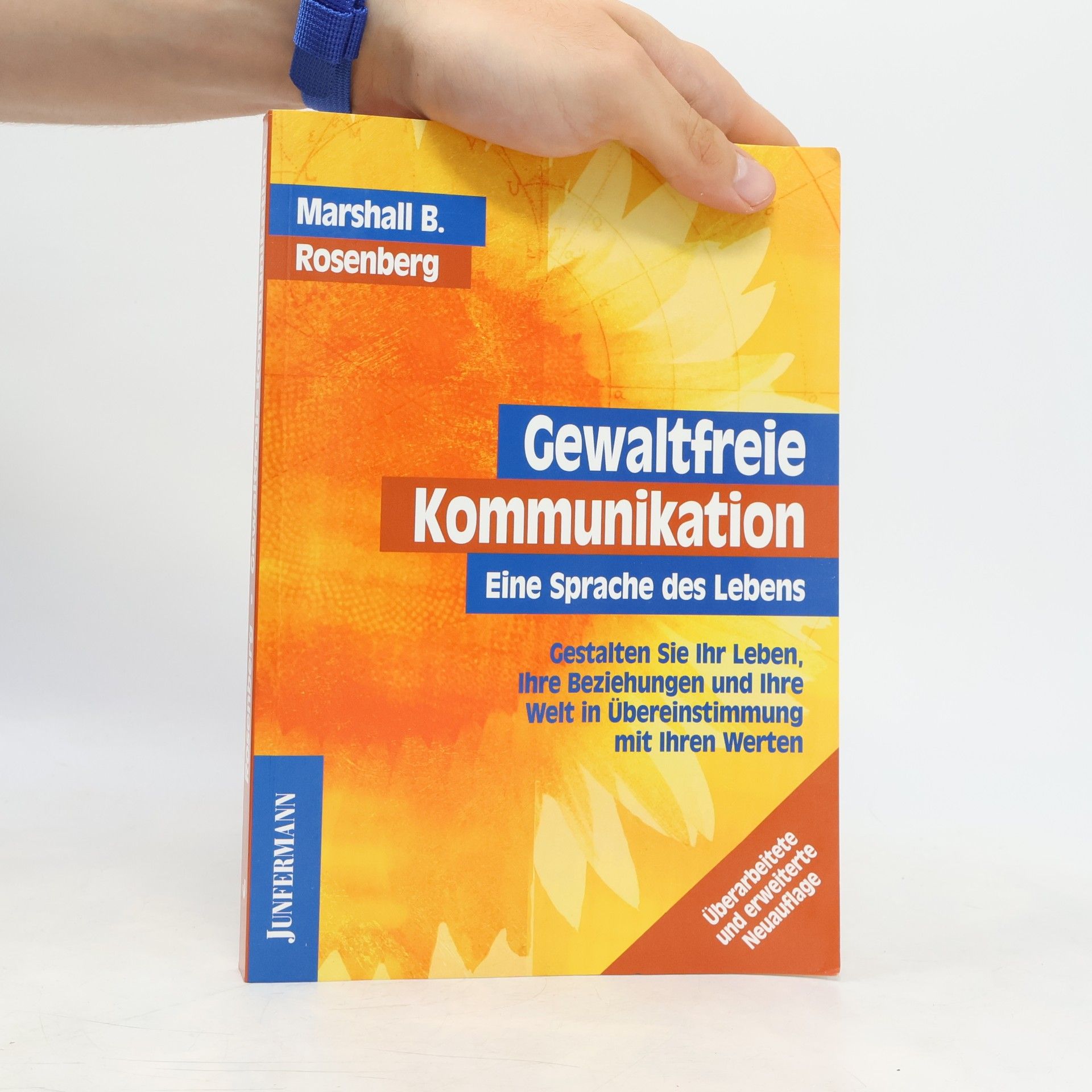 Marshall Rosenberg Gewaltfreie Kommunikation : eine Sprache des Lebens : gestalten Sie Ihr Leben, Ihre Beziehungen und Ihre Welt in Übereinstimmung mit Ihren Werten