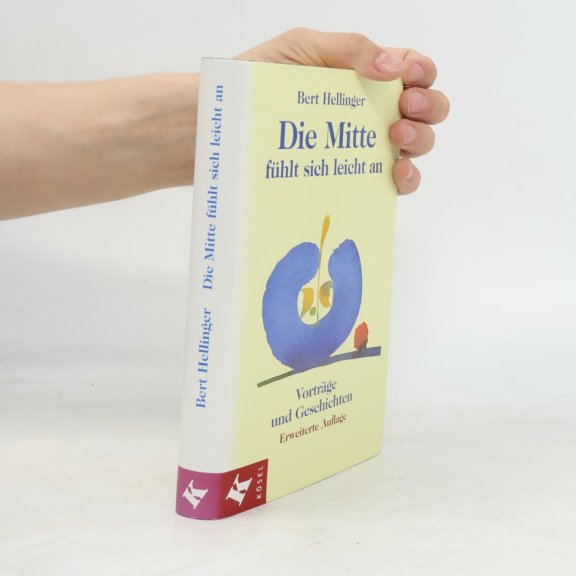 Bert Hellinger Die Mitte fühlt sich leicht an
