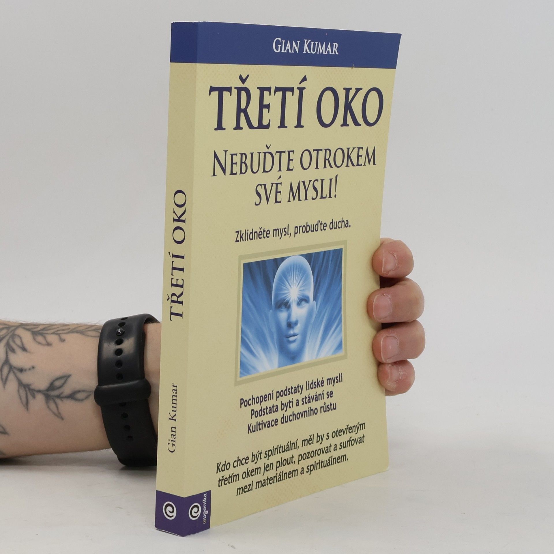 Gian Kumar Třetí oko - Nebuďte otrokem své mysli!