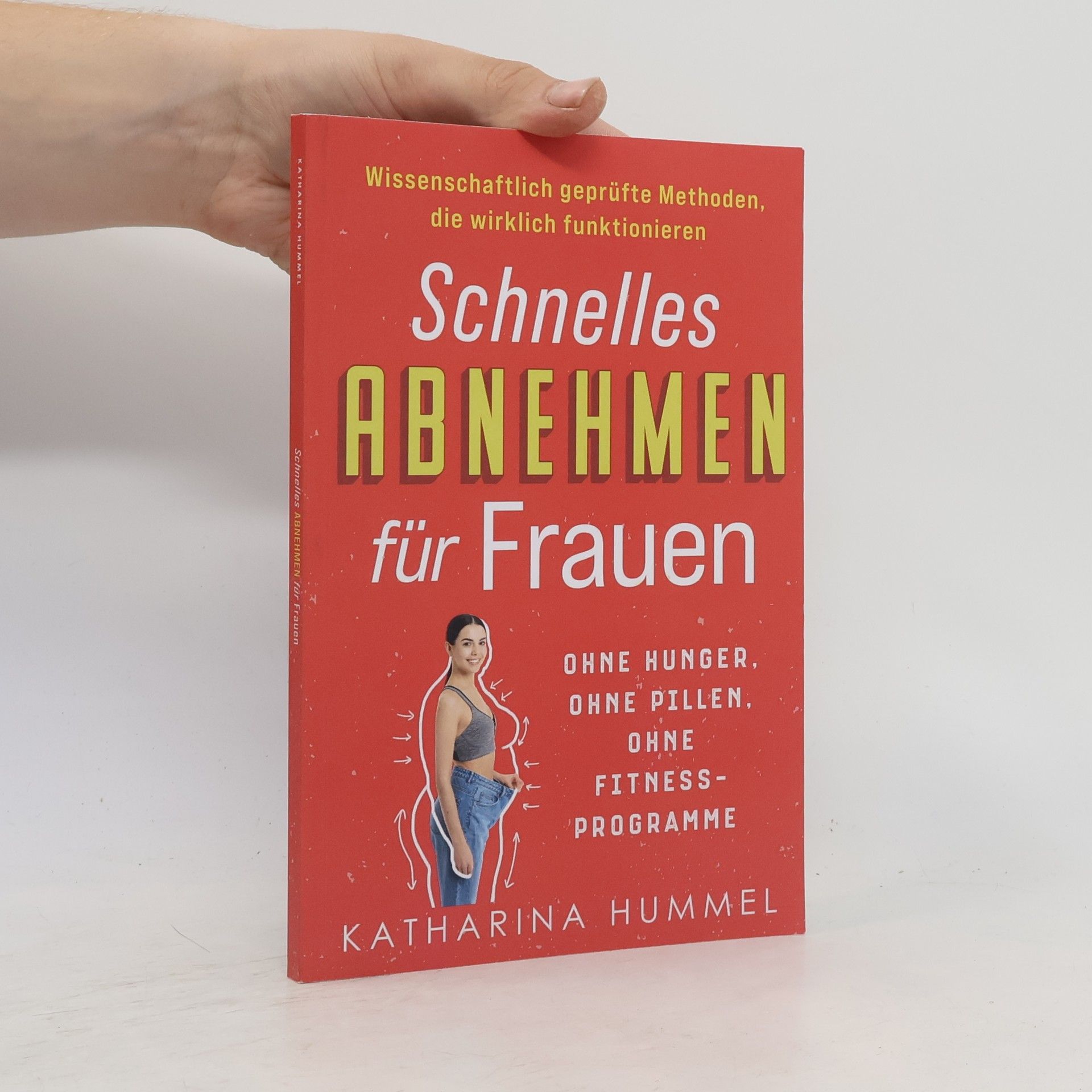 Katharina Hummel Schnelles Abnehmen für Frauen - ohne Hunger, ohne Pillen, ohne Fitnessprogramme