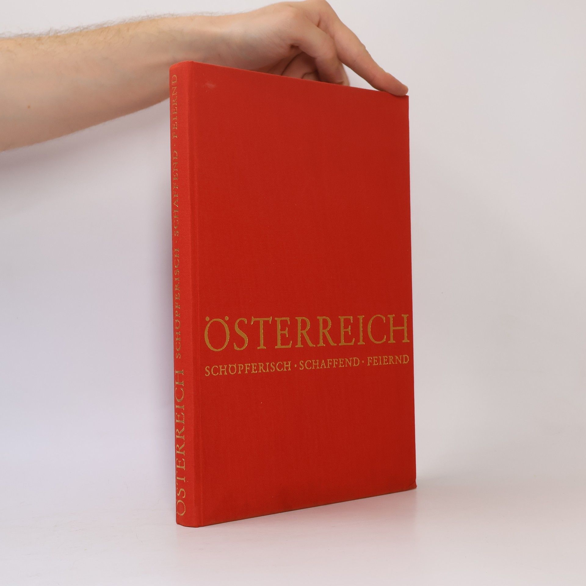 Collectif d'auteurs Österreich. Schöpferisch. Schaffend. Feiernd