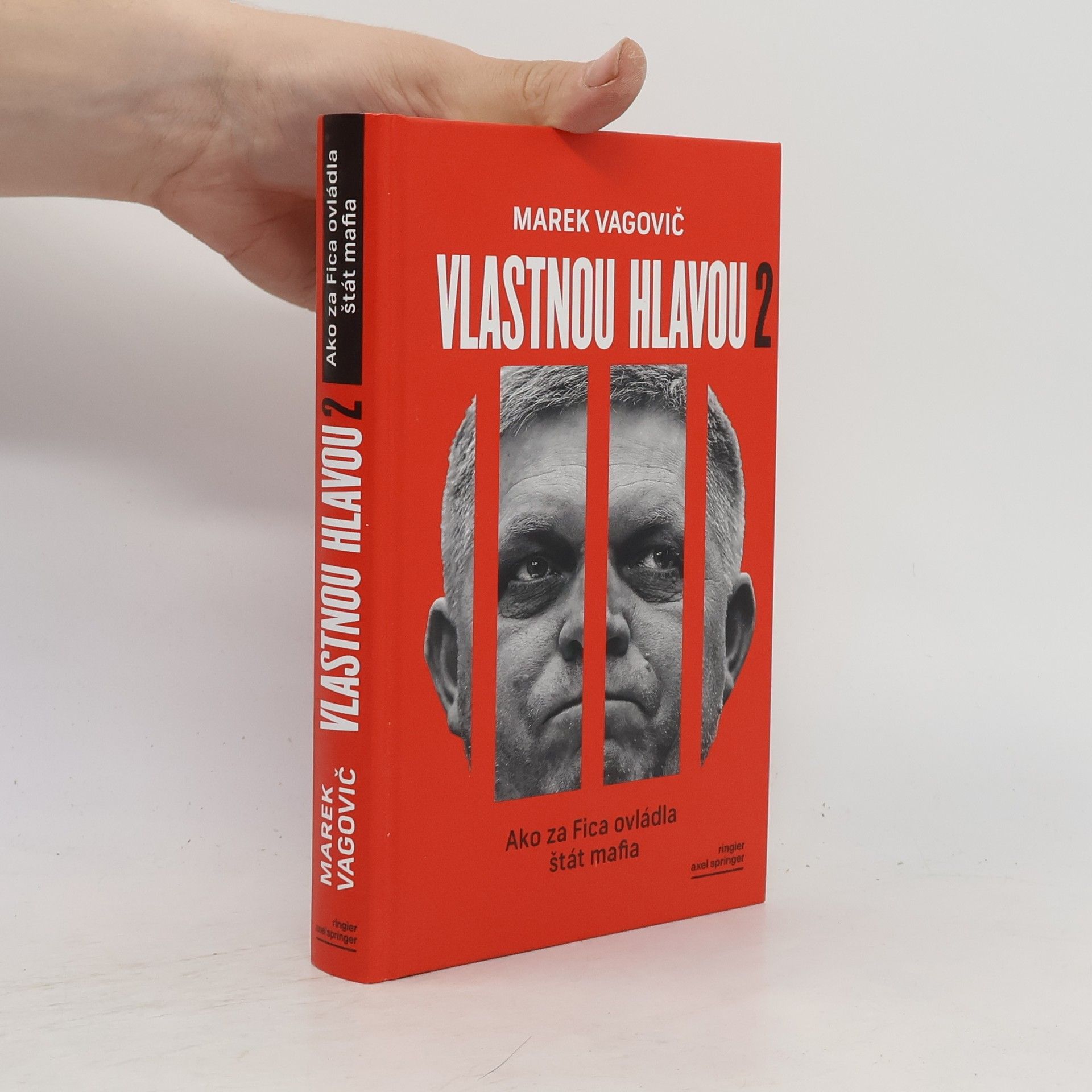 Marek Vagovič Vlastnou hlavou 2. Ako za Fica ovládla štát mafia