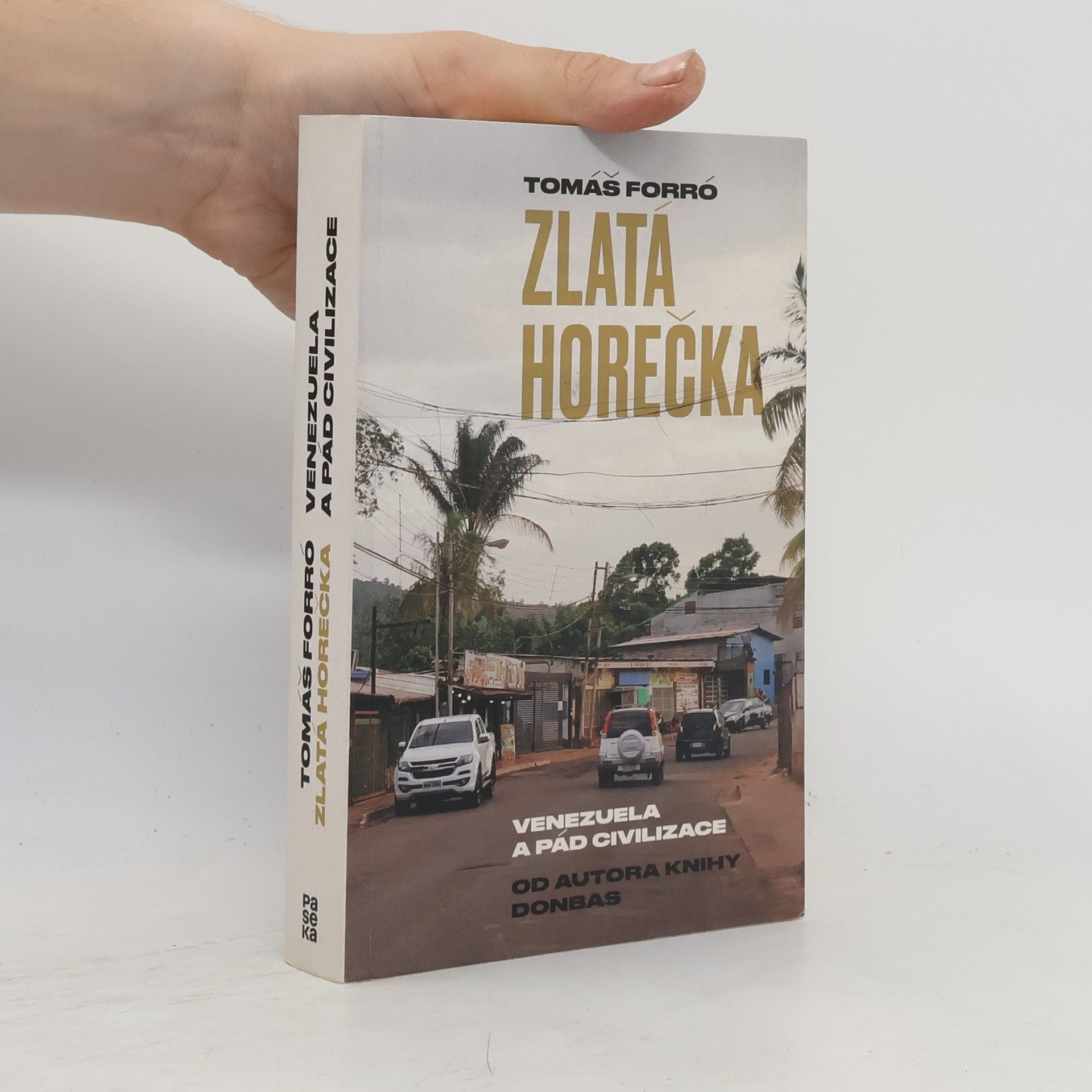Tomáš Forró Zlatá horečka. Venezuela a pád civilizace
