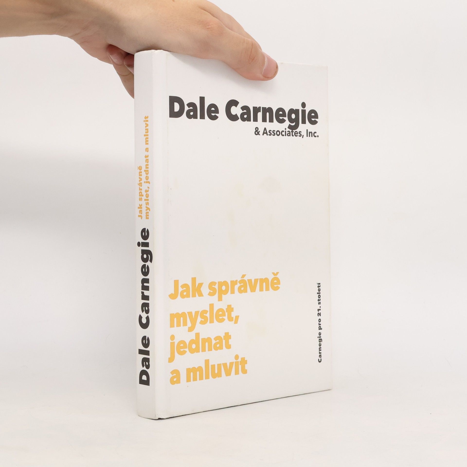 Dale Carnegie Jak správně myslet, jednat a mluvit