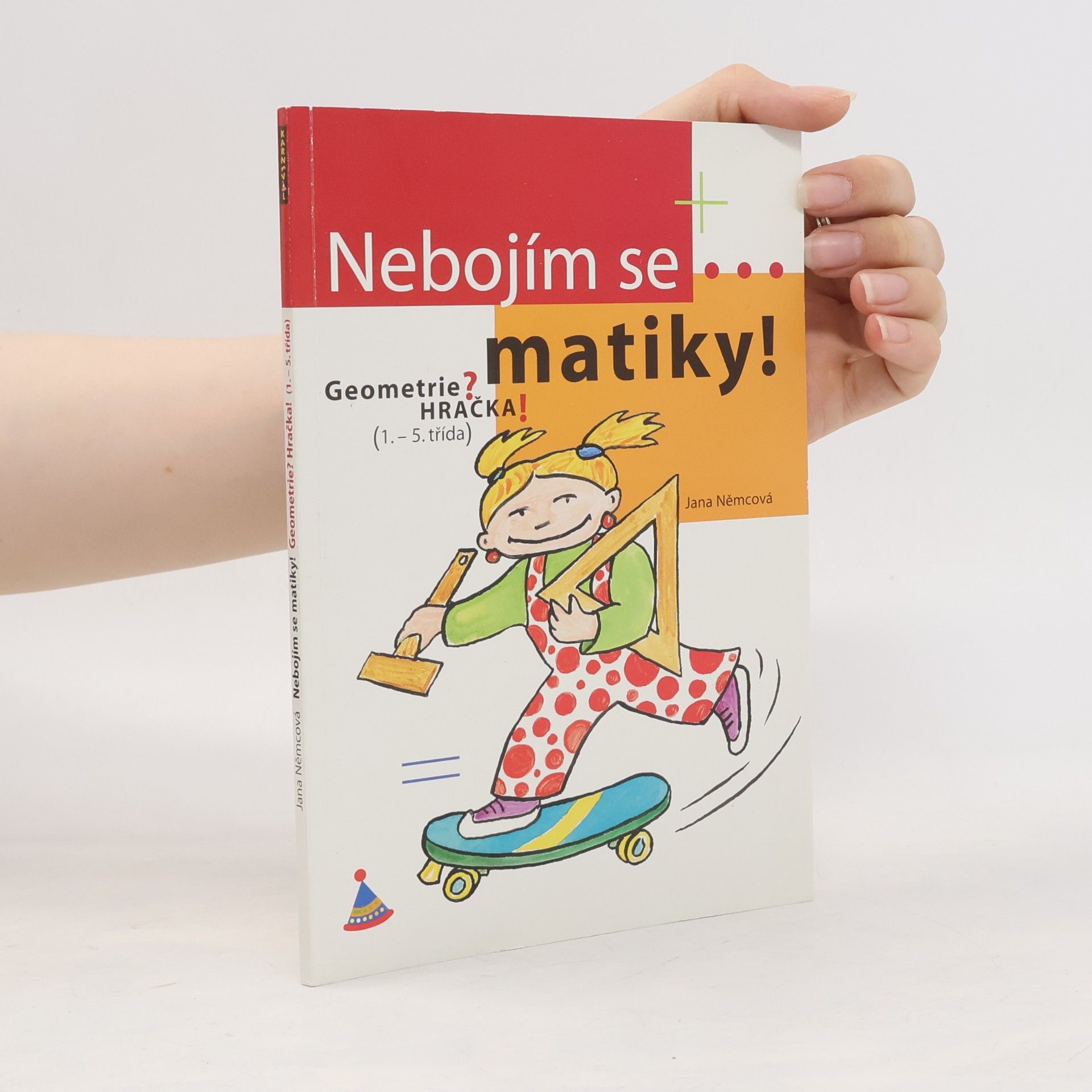 Jana Němcová Nebojím se matiky! Geometrie pro 1. stupeň ZŠ