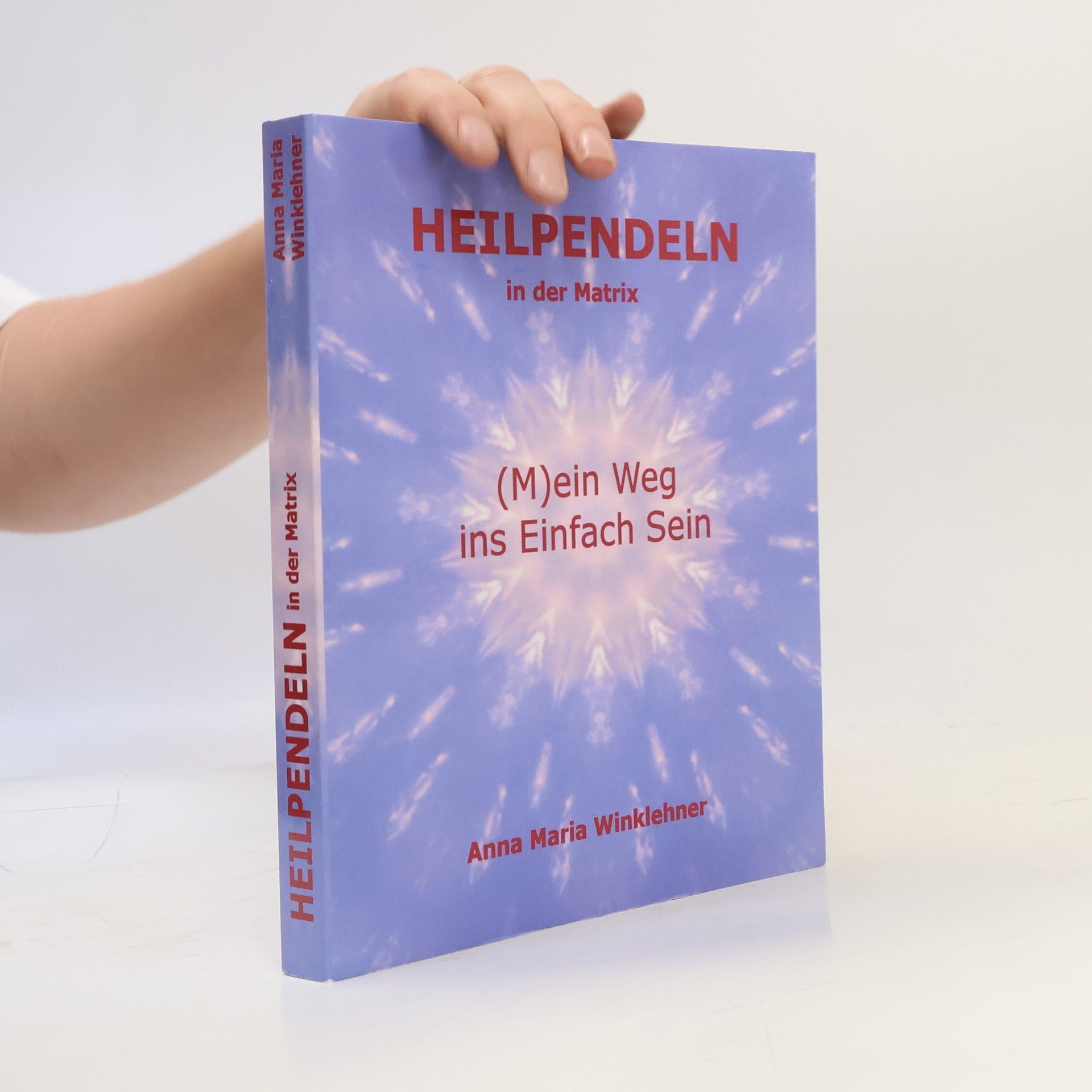 Anna Maria Winklehner Heilpendeln in der Matrix