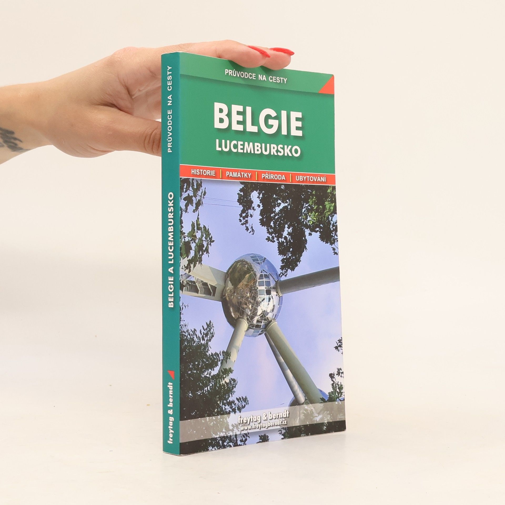 Belgie ; Lucembursko : podrobné a přehledné informace o historii, kultuře, přírodě a turistickém zázemí Belgie a Lucemburska